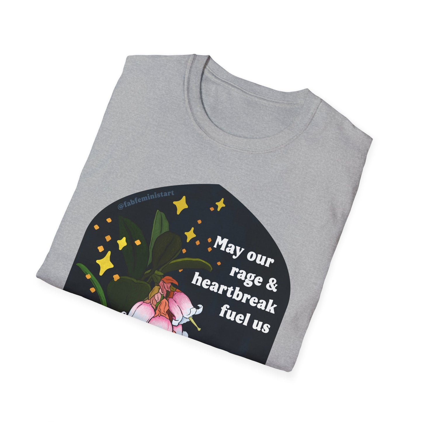 May our rage and heartbreak fuel us towards action and connection: Feminist Shirt