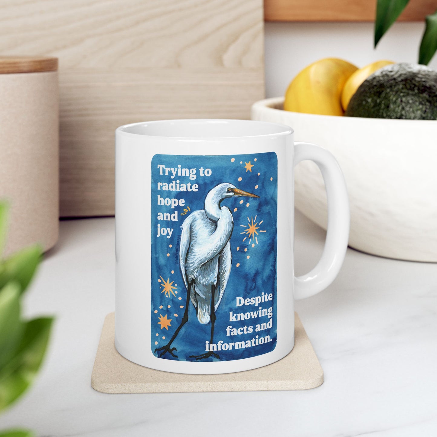 Trying to radiate hope and joy despite knowing facts and information: feminist mug