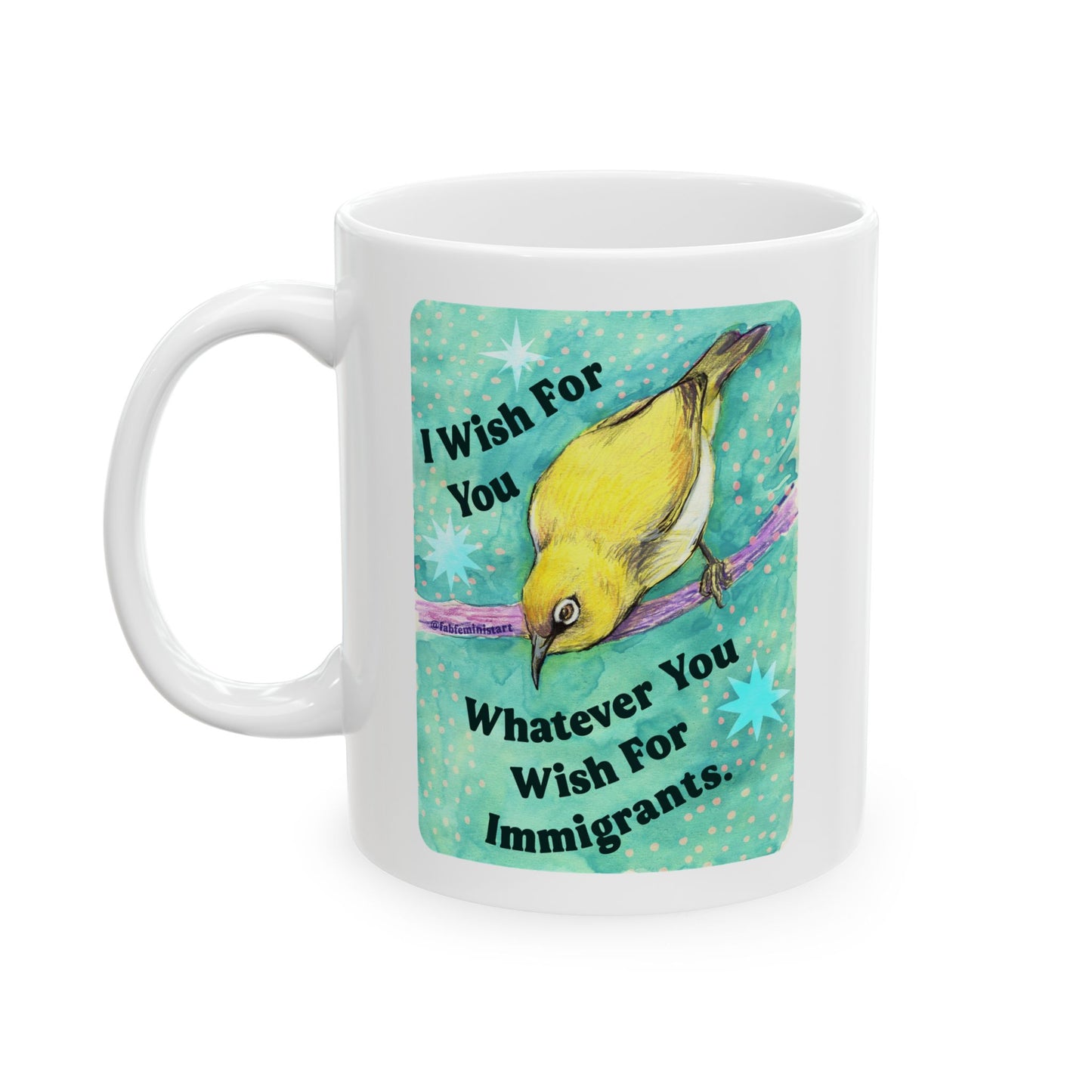 I Wish For You Whatever You Wish For Immigrants: Feminist Mug