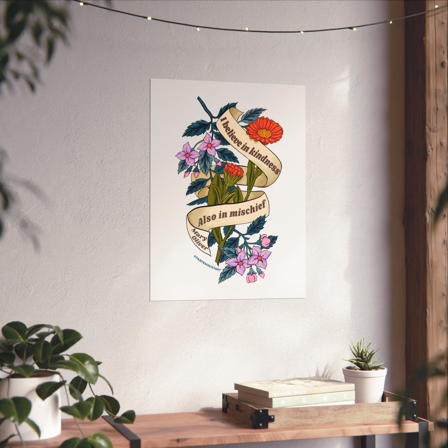 I believe in kindness. Also in mischief, Mary Oliver: Feminist Art Print