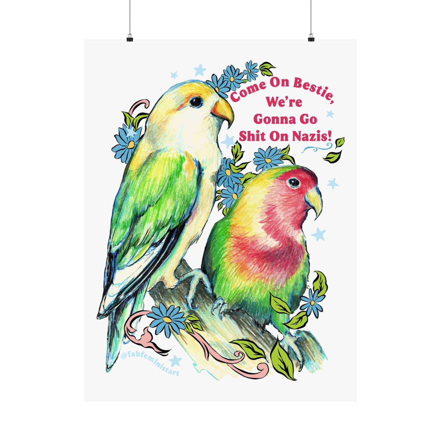 Come On Bestie, We're Gonna Go Shit On Nazis: Feminist Art Print