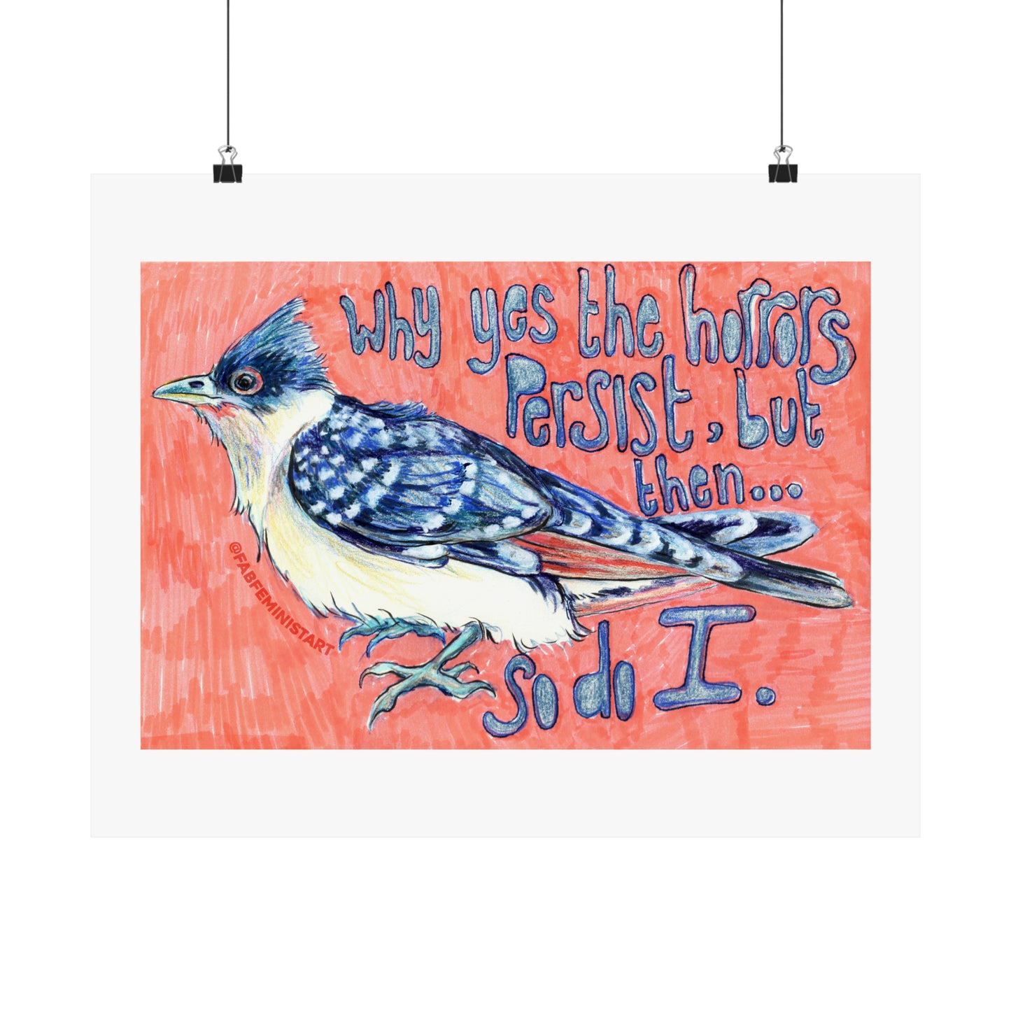 Why Yes The Horrors Persist But Then So Do I: Mental Health Print