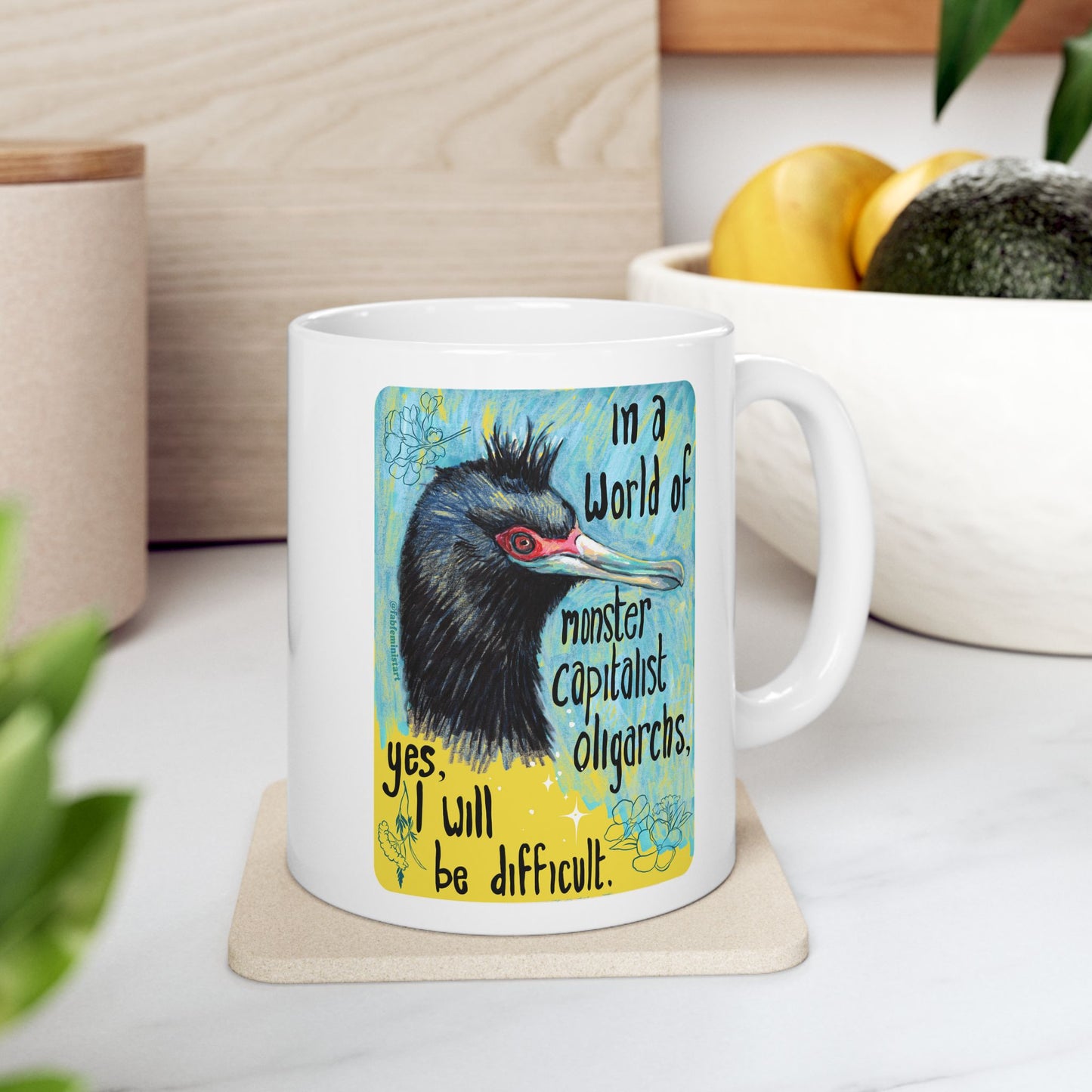 In a world of monster capitalist oligarchs, yes, I will be difficult: Feminist Mug