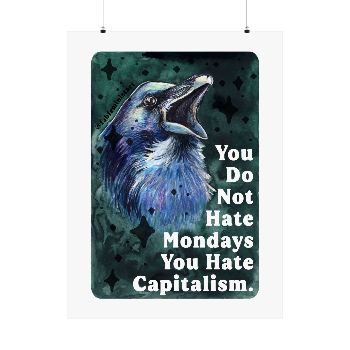 You Do Not Hate Mondays Your Hate Capitalism: Feminist Print