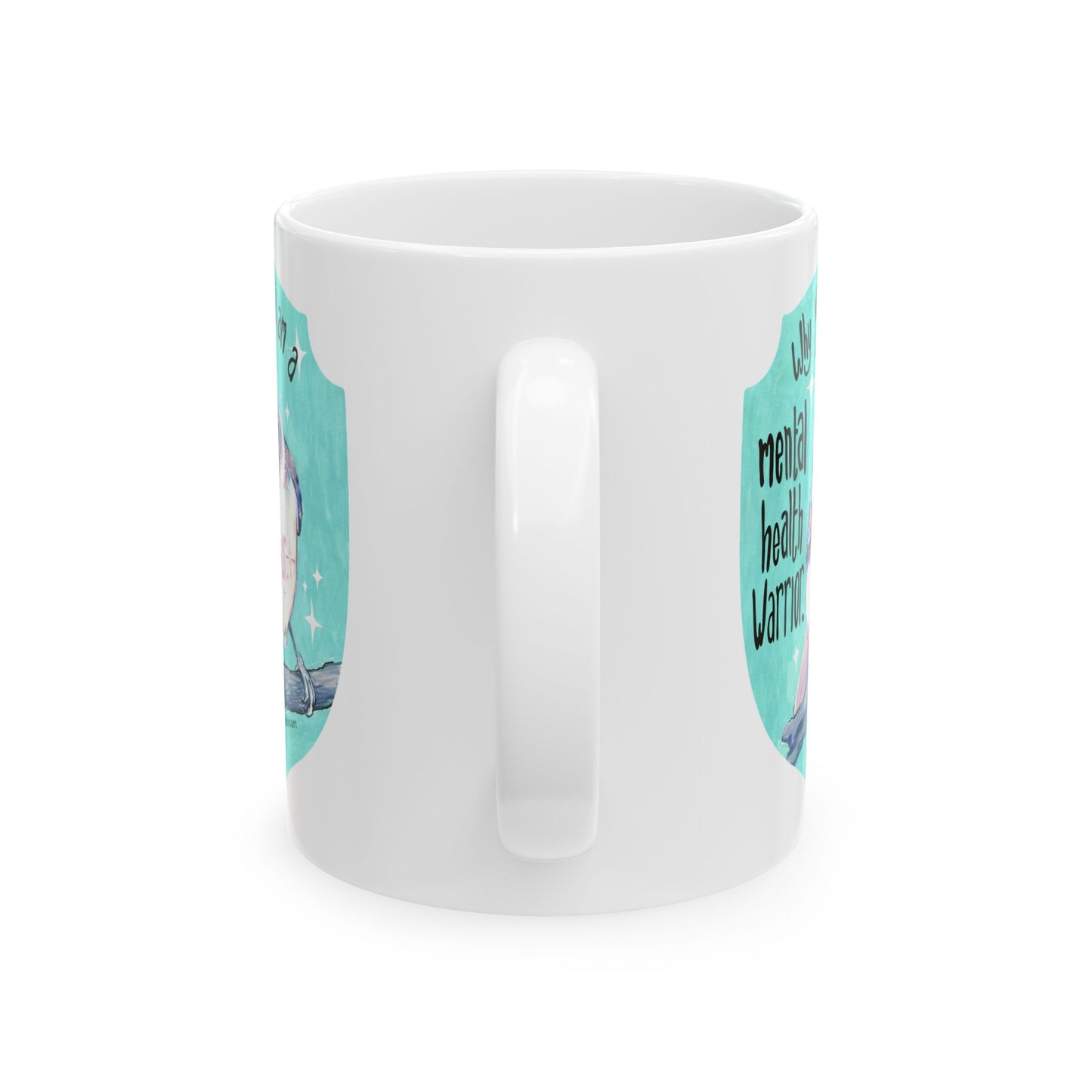 Why yes I am a mental health warrior rawr: Mental Health Mug