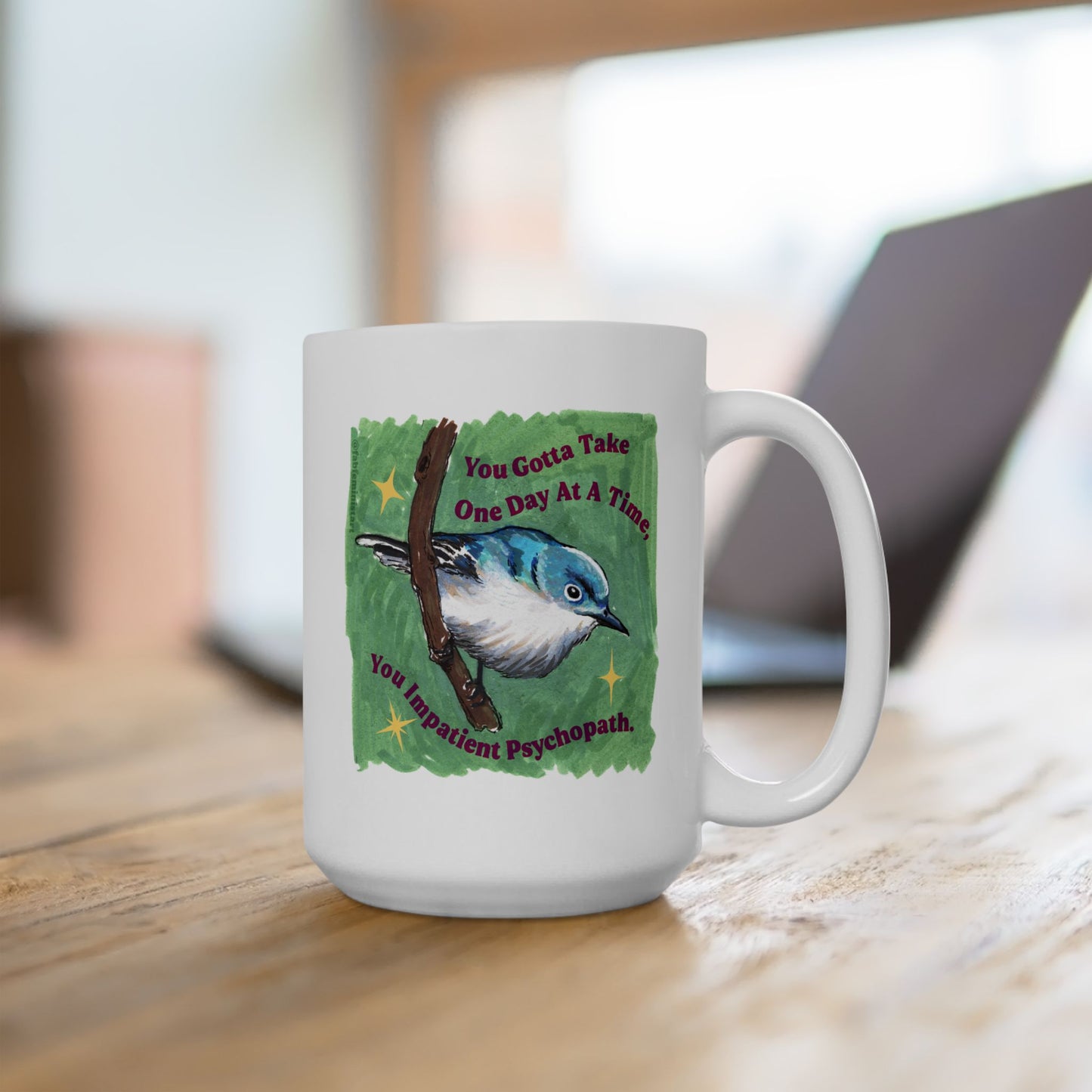 You Gotta Take One Day At A Time You Impatient Psychopath: Mental Health Mug