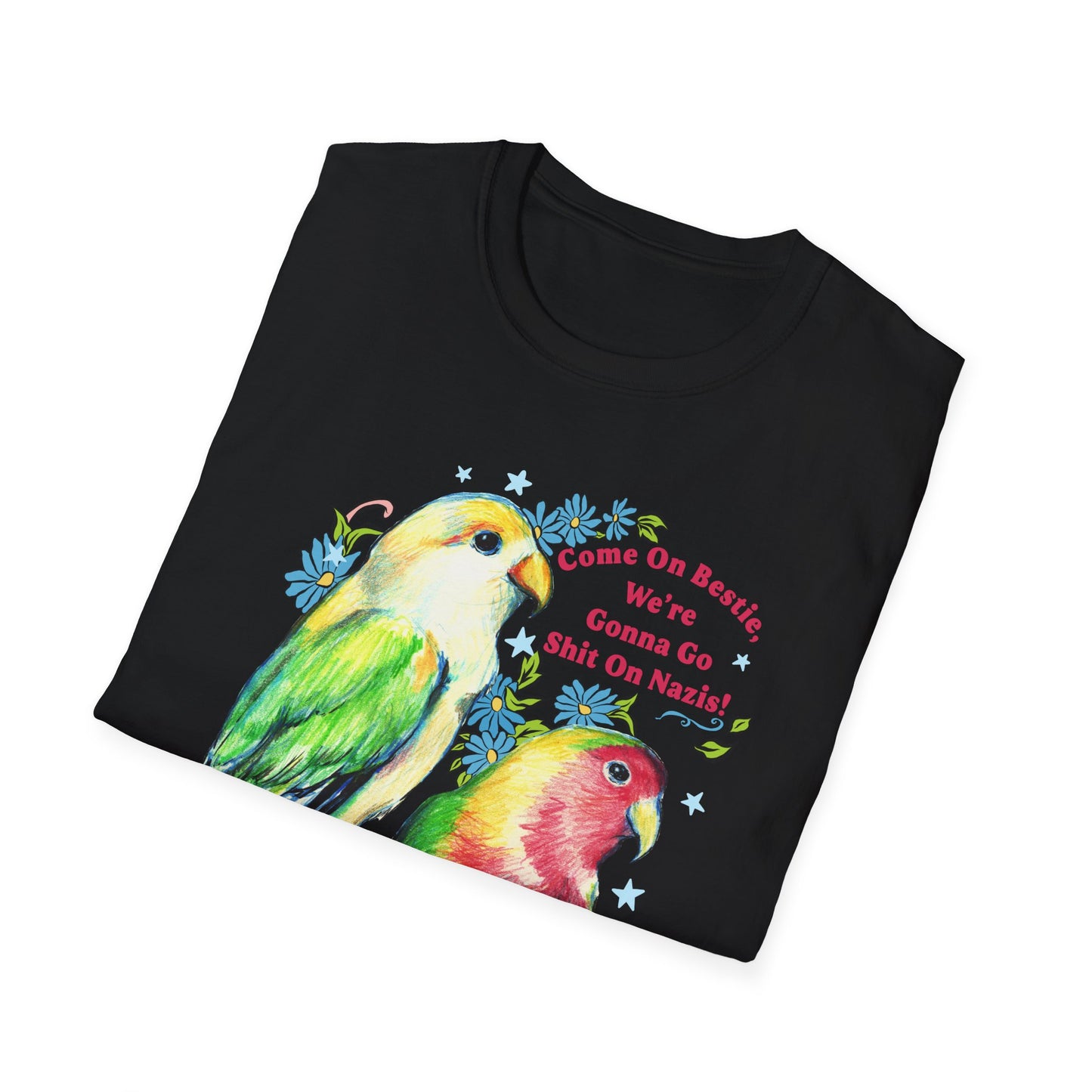 Come On Bestie, We're Gonna Go Shit On Nazis: Feminist Shirt