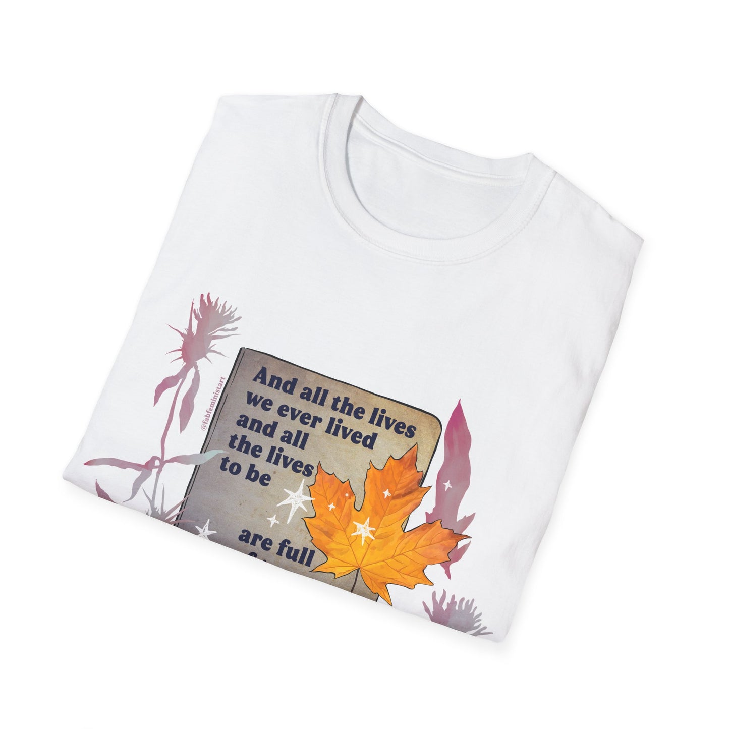 And all the lives we ever lived and all the lives to be are full of trees and changing leaves, Virginia Woolf: Literary Shirt