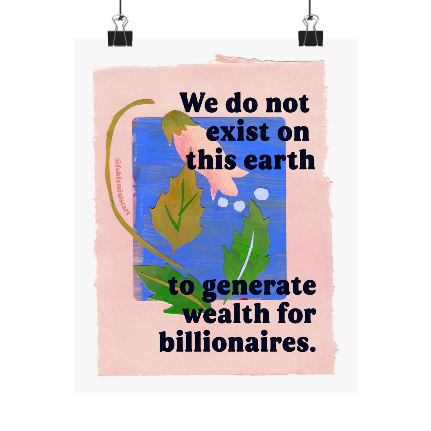 We do not exist on this earth to generate wealth for billionaires: feminist art print