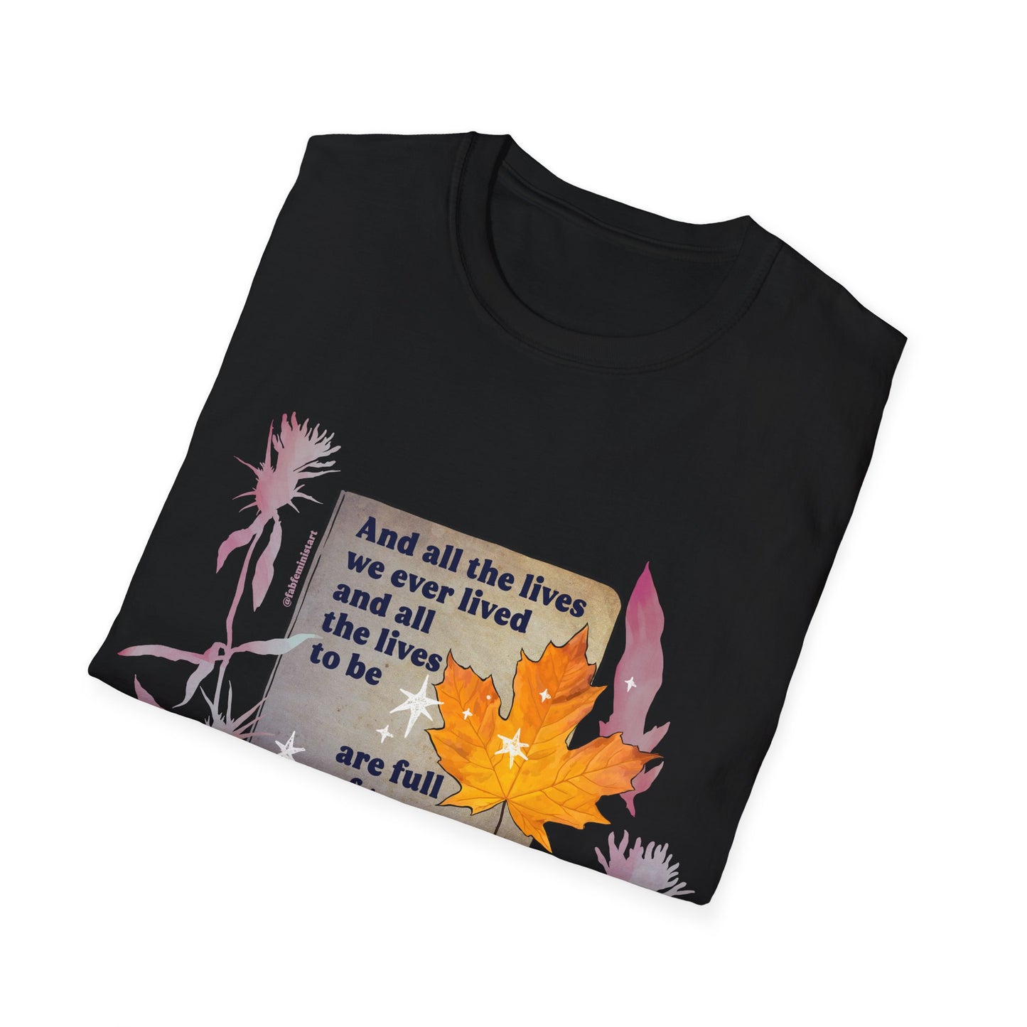 And all the lives we ever lived and all the lives to be are full of trees and changing leaves, Virginia Woolf: Literary Shirt