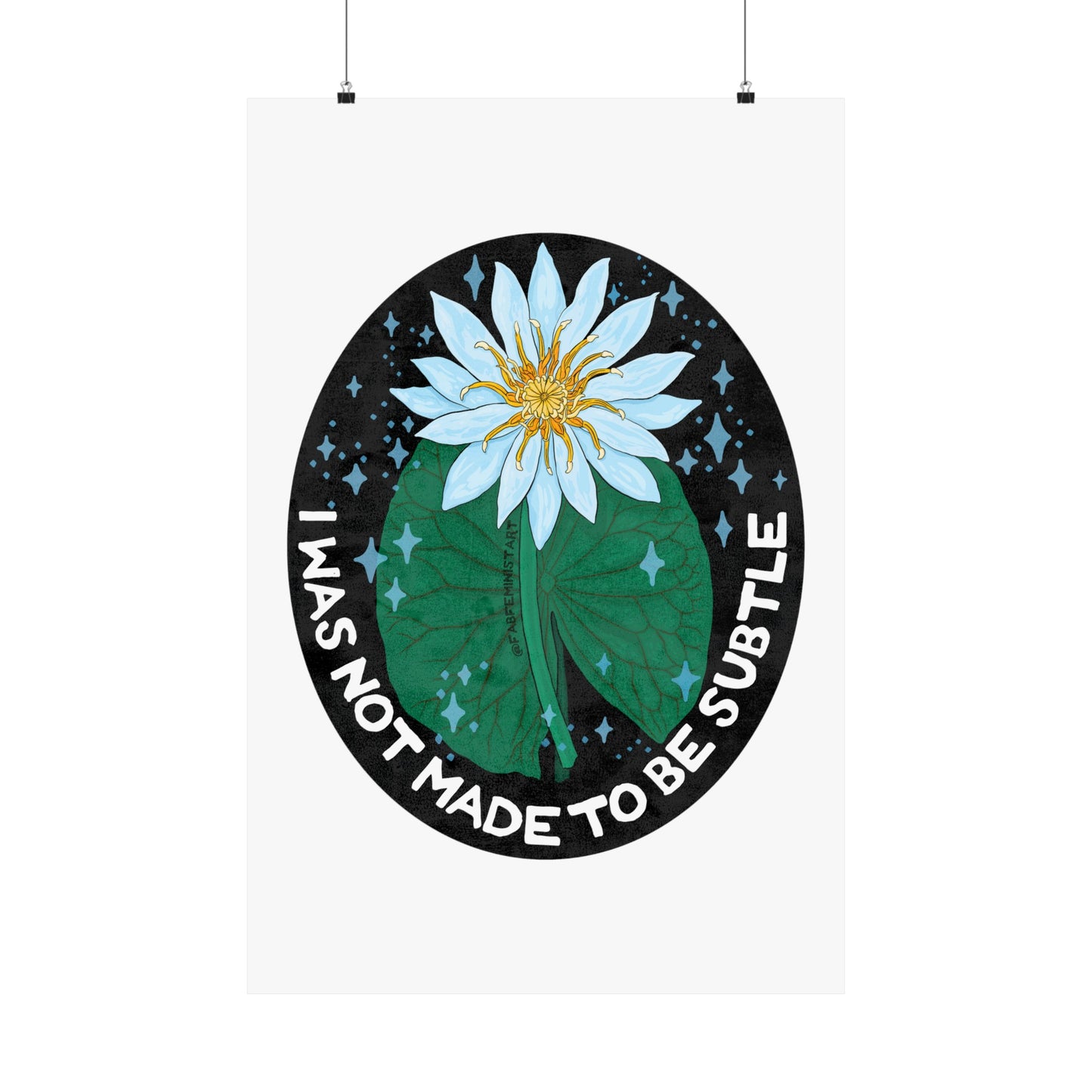 I was not made to be subtle: feminist art print