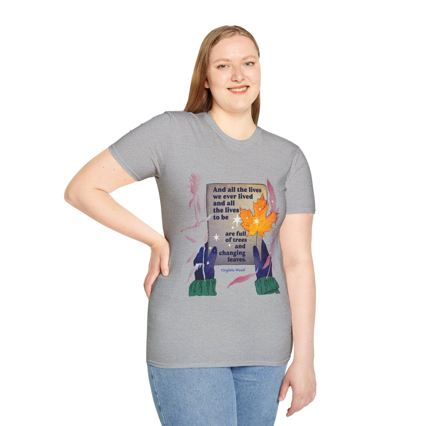 And all the lives we ever lived and all the lives to be are full of trees and changing leaves, Virginia Woolf: Literary Shirt
