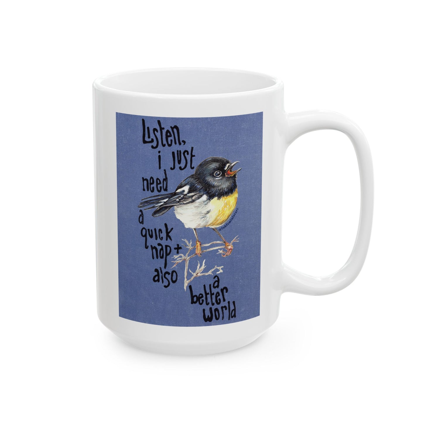 Listen I just need a quick nap and also a better world: Mental Health Mug