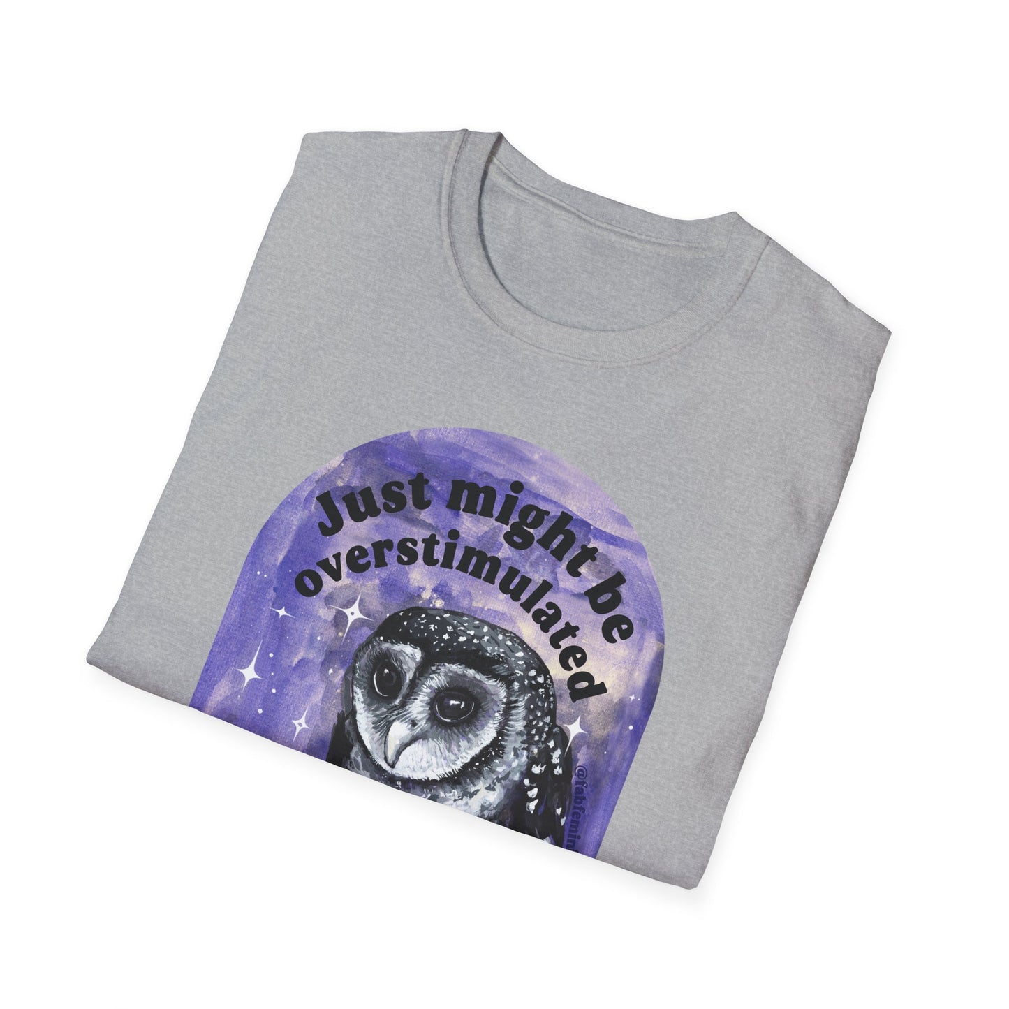 Just Might Be Overstimulated And About To Cry: Mental Health Shirt