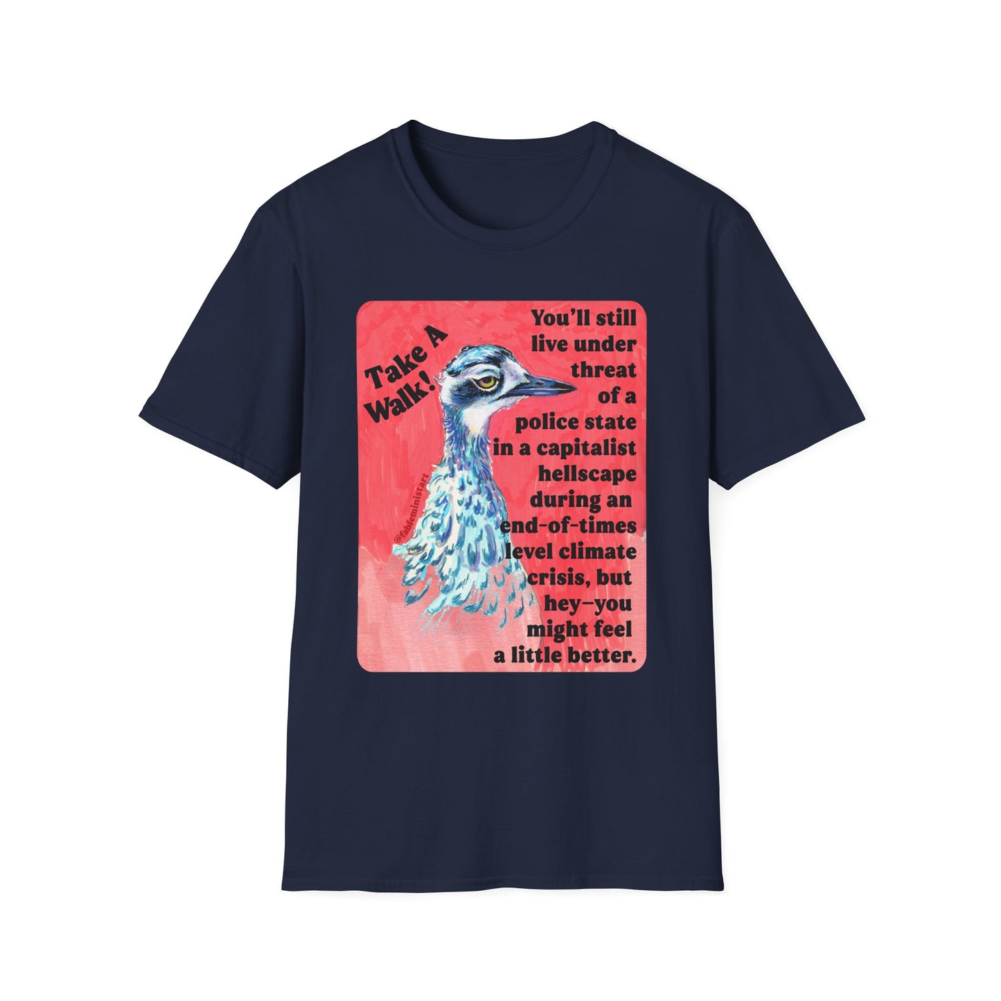 Take a walk! You'll still live under threat of a police state in a capitalist hellscape during an end-of-times level climate crisis, but hey--you might feel a little better: Feminist Shirt