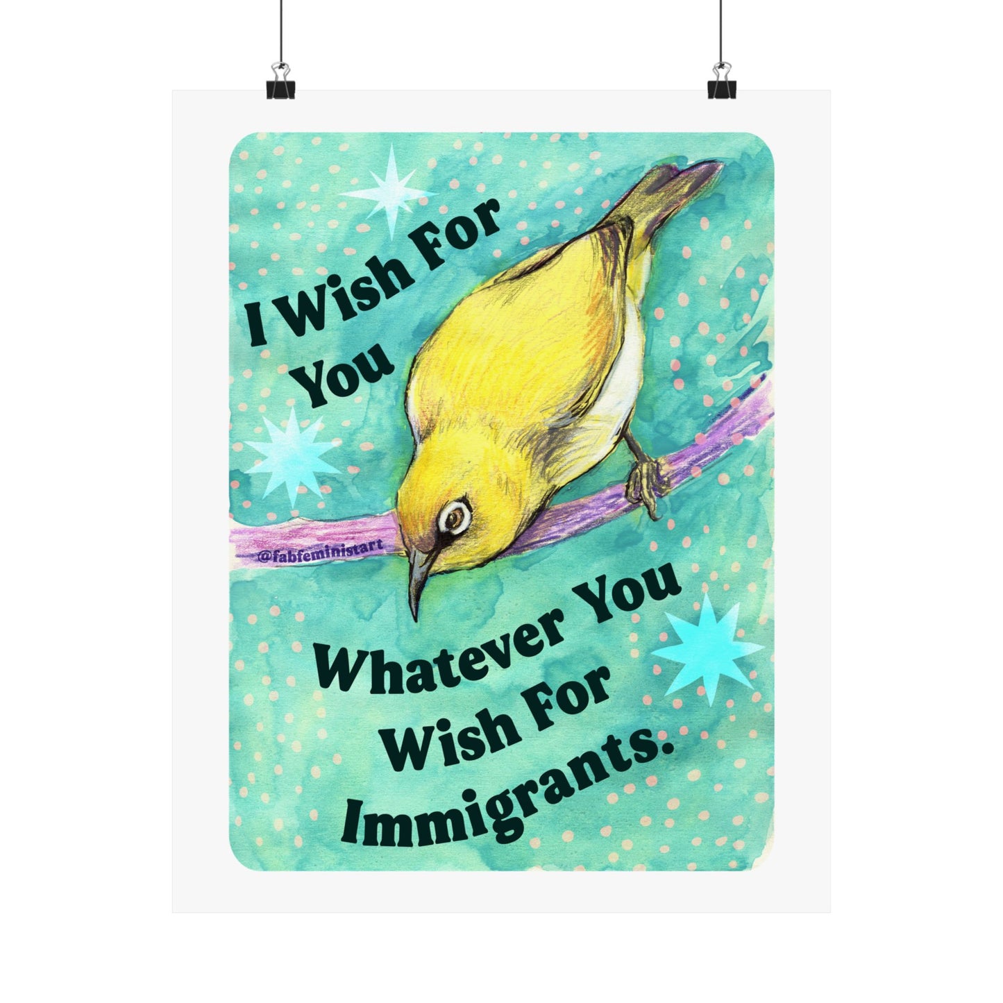 I Wish For You Whatever You Wish For Immigrants: Feminist Art Print
