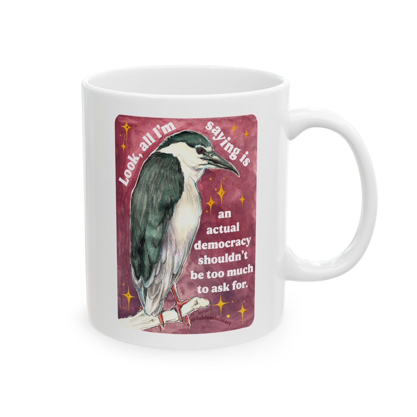 Look, all I'm saying is an actual democracy shouldn't be too much to ask for: Feminist Mug