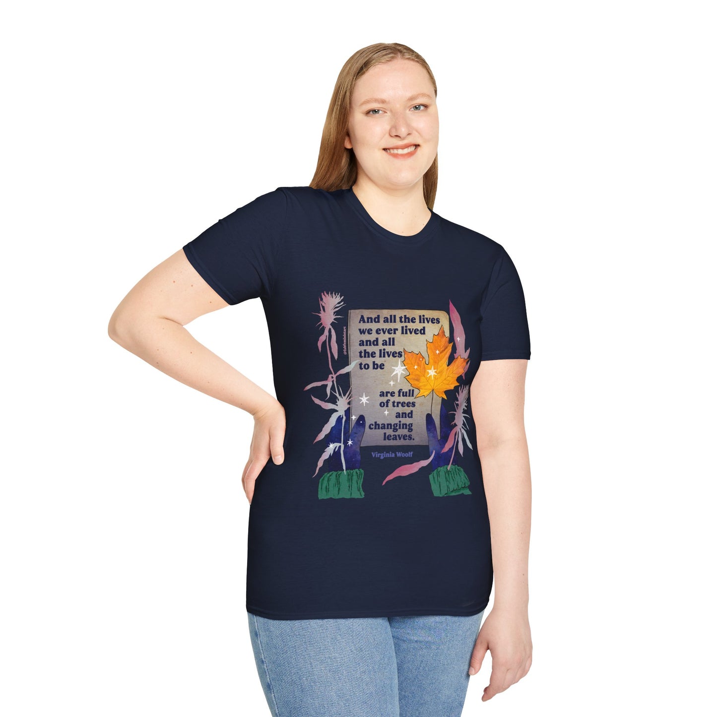 And all the lives we ever lived and all the lives to be are full of trees and changing leaves, Virginia Woolf: Literary Shirt