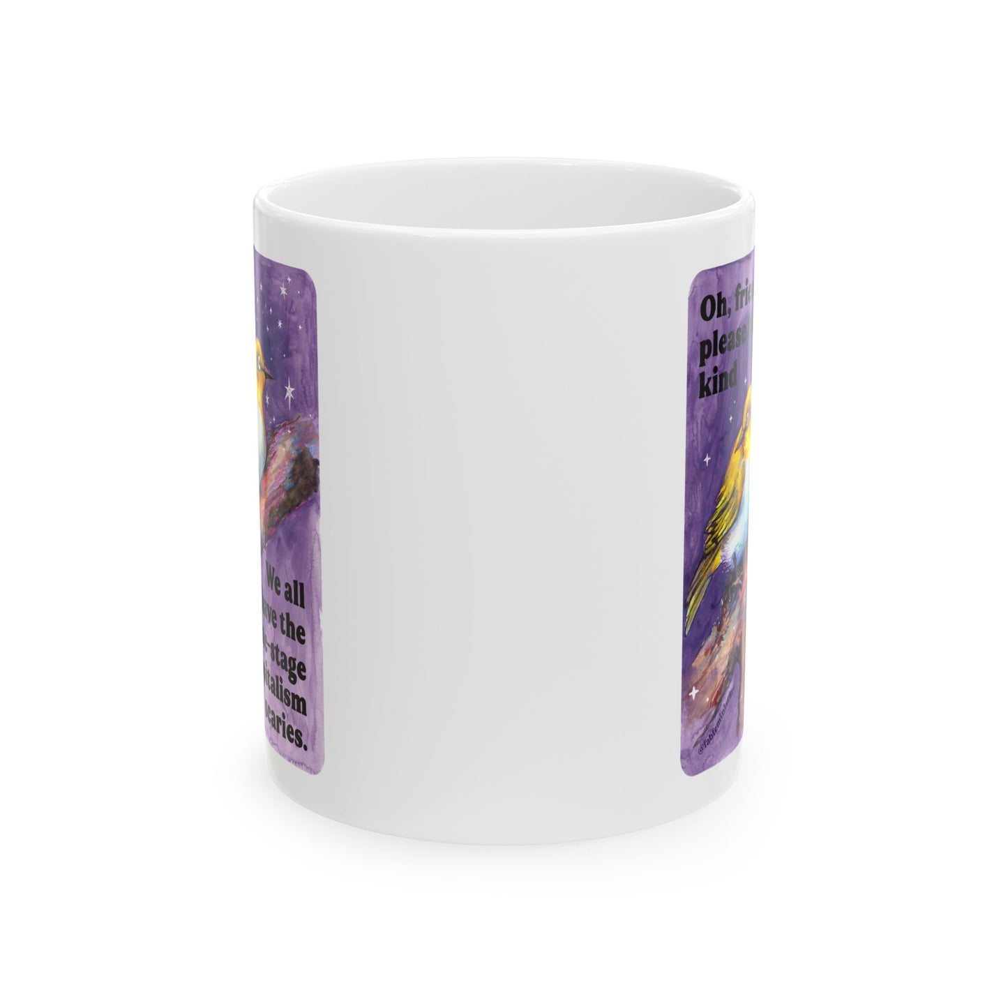 Oh, friend please be kind. We all have the late-stage capitalism scaries: Feminist Mug