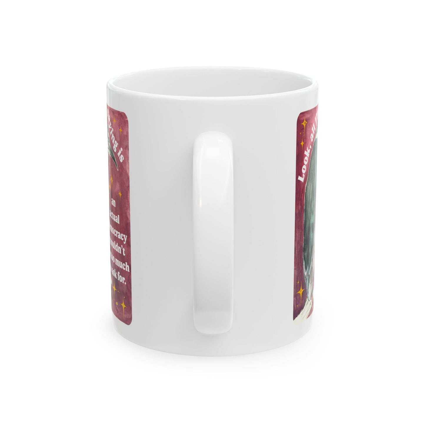 Look, all I'm saying is an actual democracy shouldn't be too much to ask for: Feminist Mug