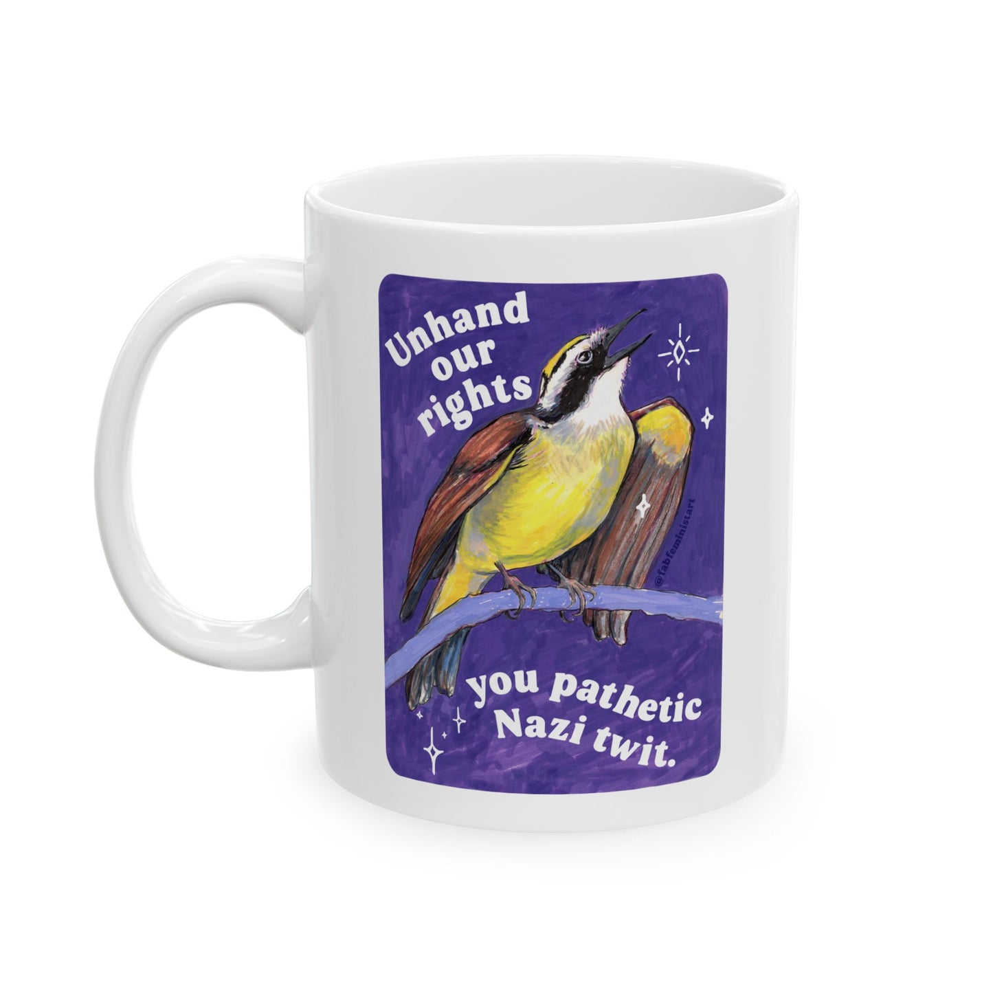 Unhand our rights you Nazi twits: Feminist Mug