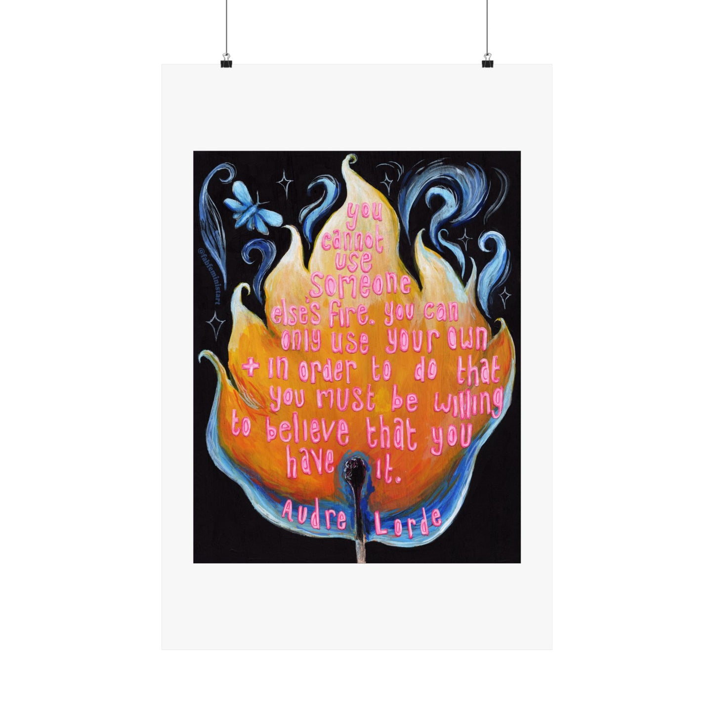 You cannot use someone else's fire, Audre Lorde: Feminist Print