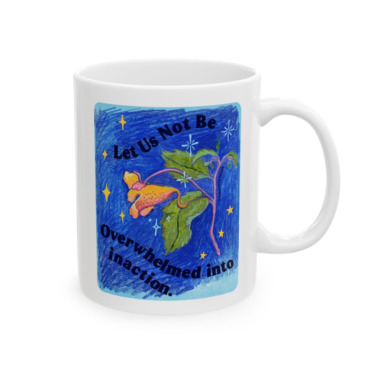 Let Us Not Be Overwhelmed Into Inaction: feminist mug