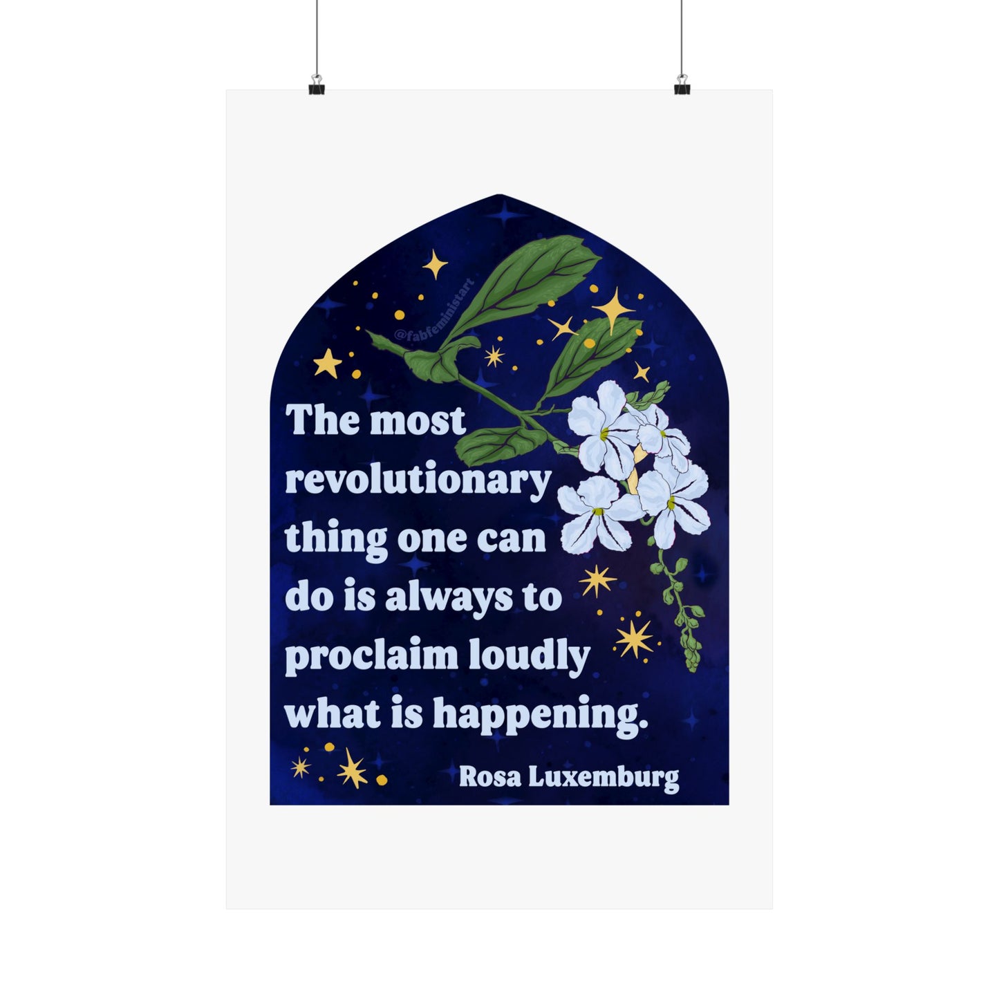 The most revolutionary thing one can do is always to proclaim loudly what is happening, Rosa Luxemburg: Feminist Print
