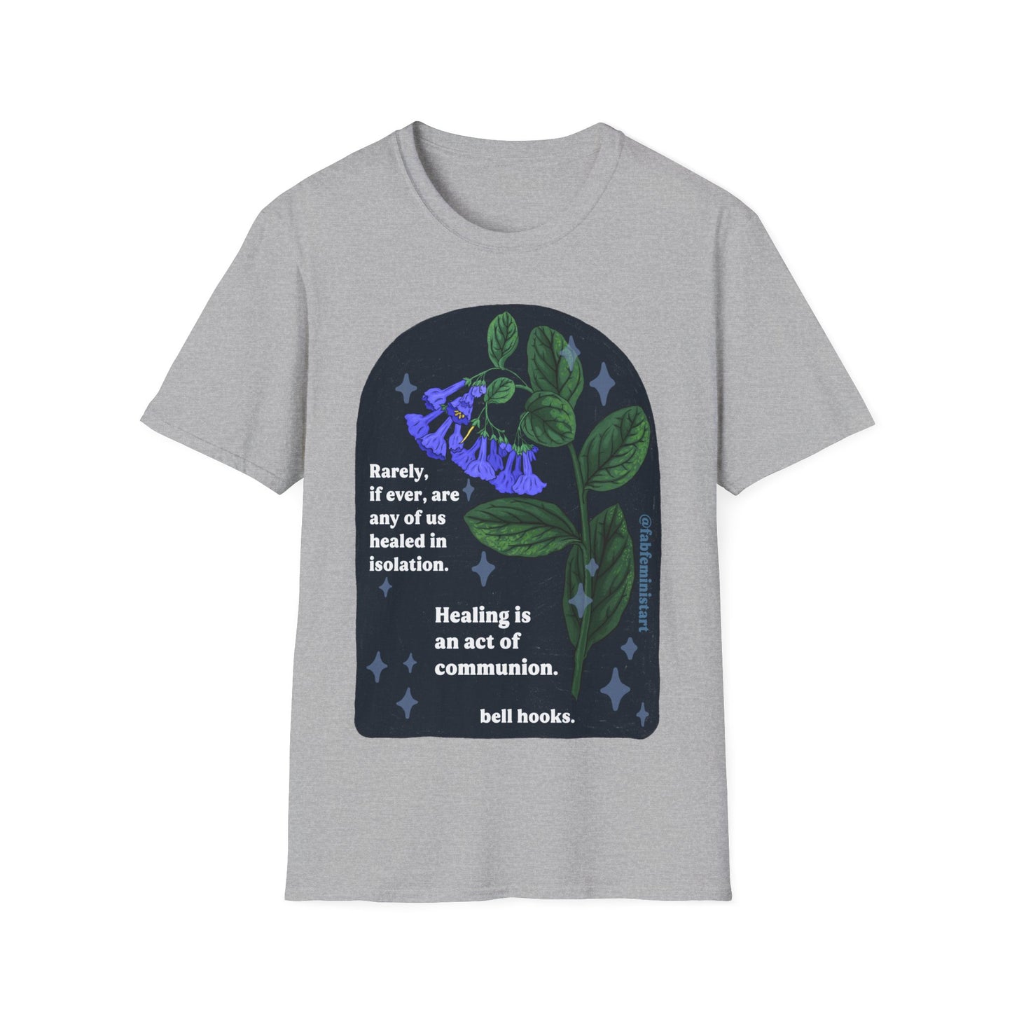 Rarely, if ever, are any of us healed in isolation. Healing is an act of communion, bell hooks: Feminist Shirt