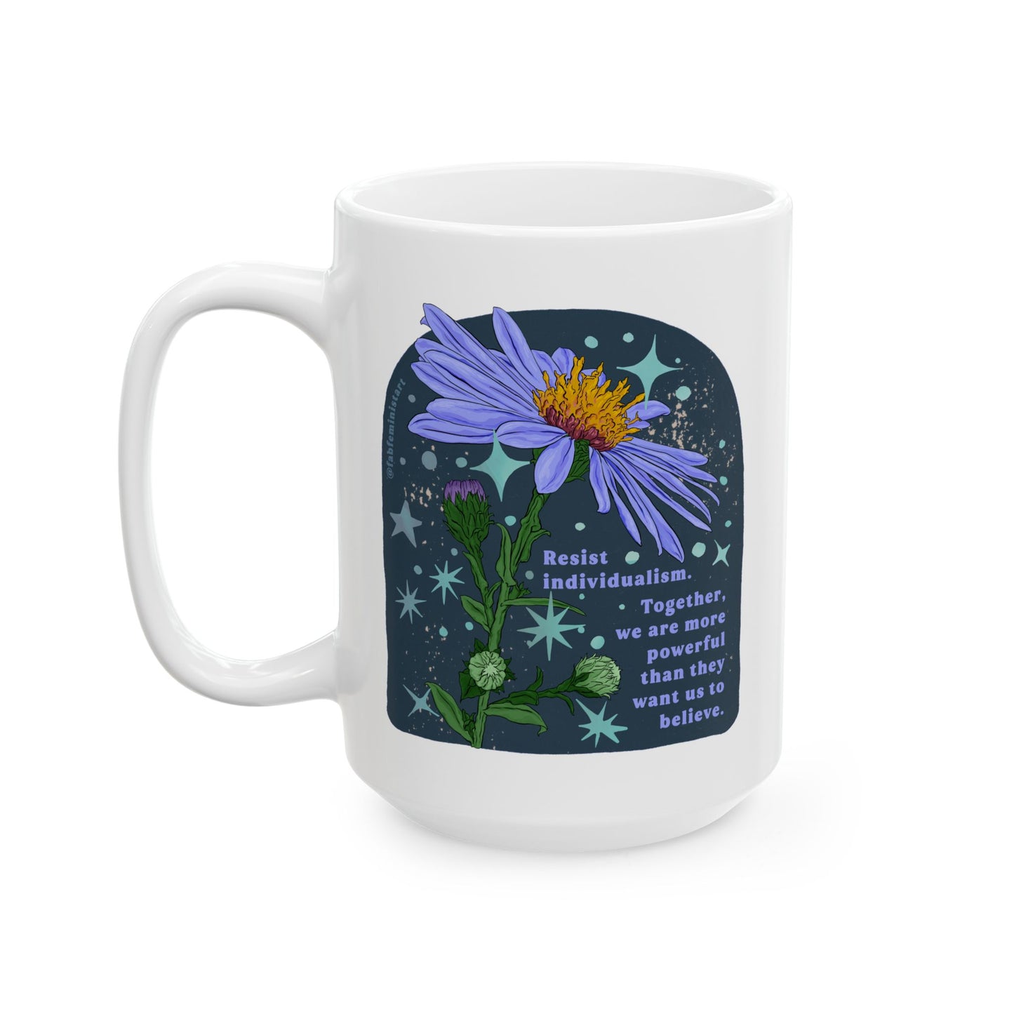 Resist individualism Together, we are more powerful than they want us to believe: Feminist Mug