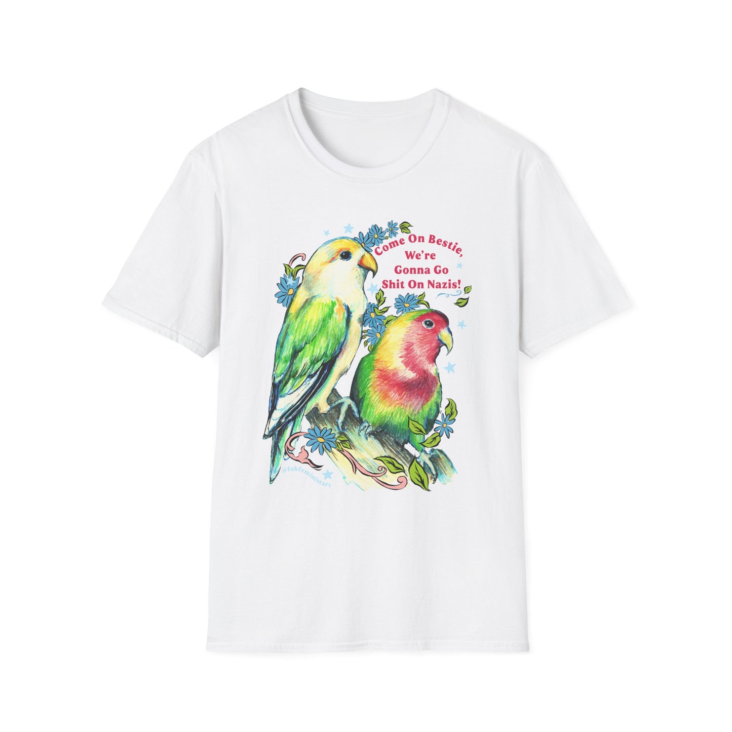 Come On Bestie, We're Gonna Go Shit On Nazis: Feminist Shirt
