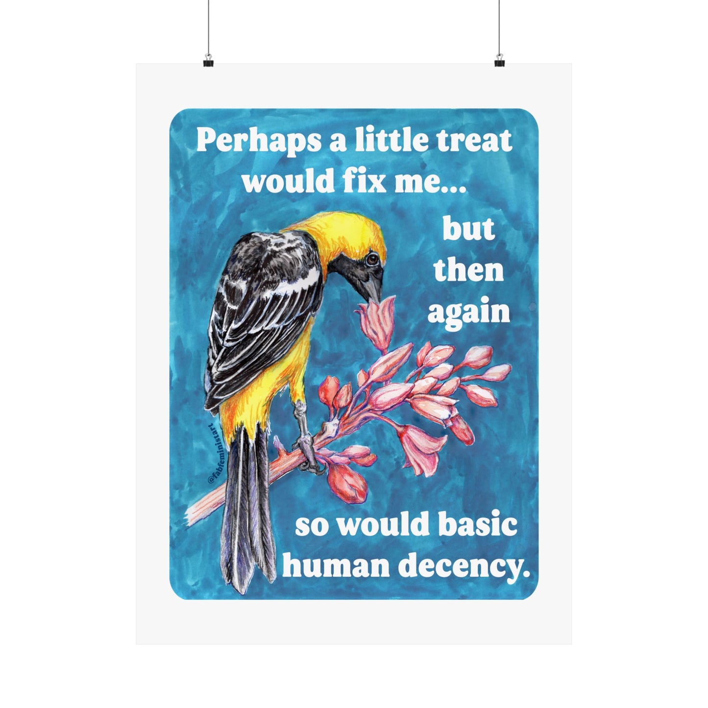 Perhaps a little treat would fix me but then again so would basic human decency: feminist art print