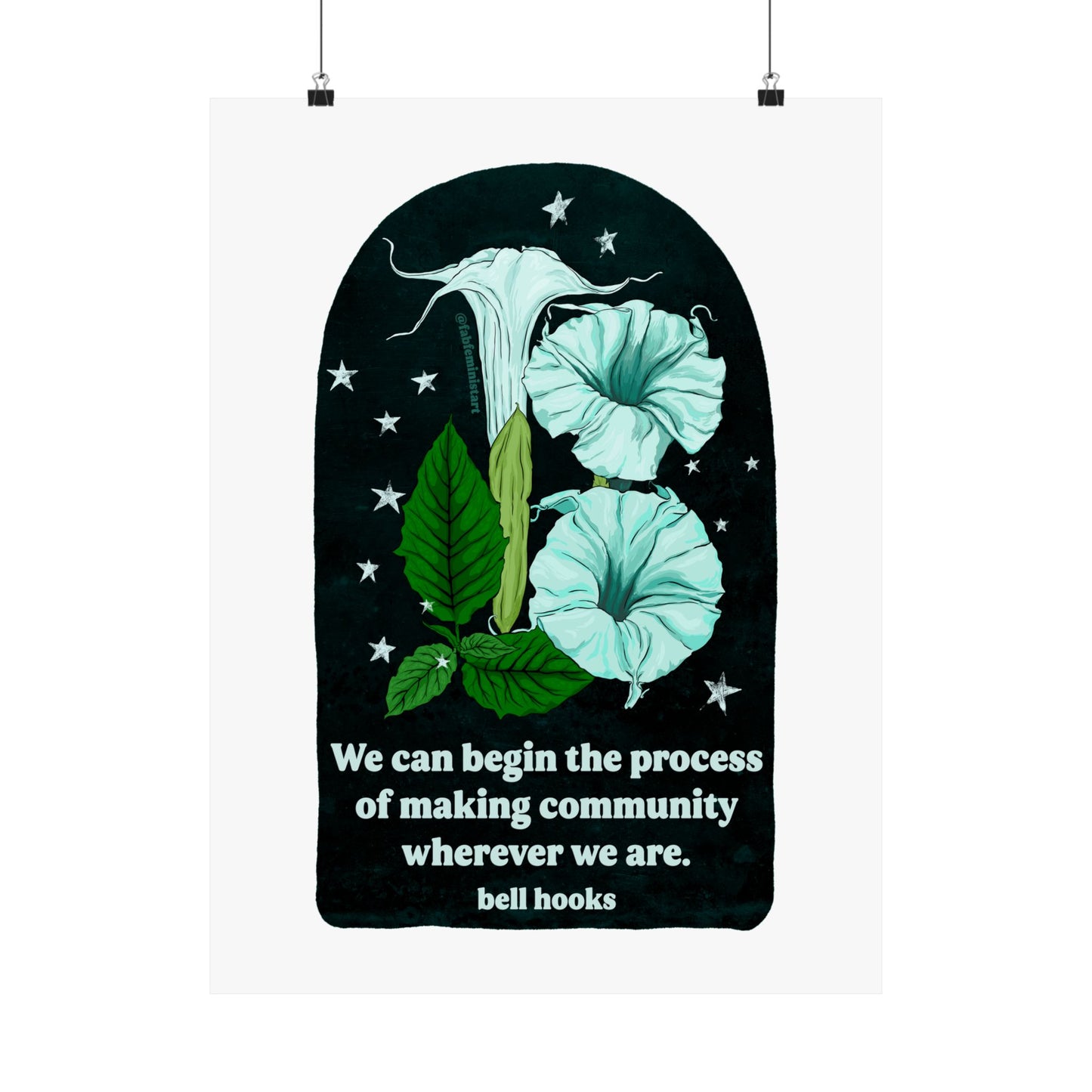 We can begin the process of building community wherever we are bell hooks: Feminist Art Print
