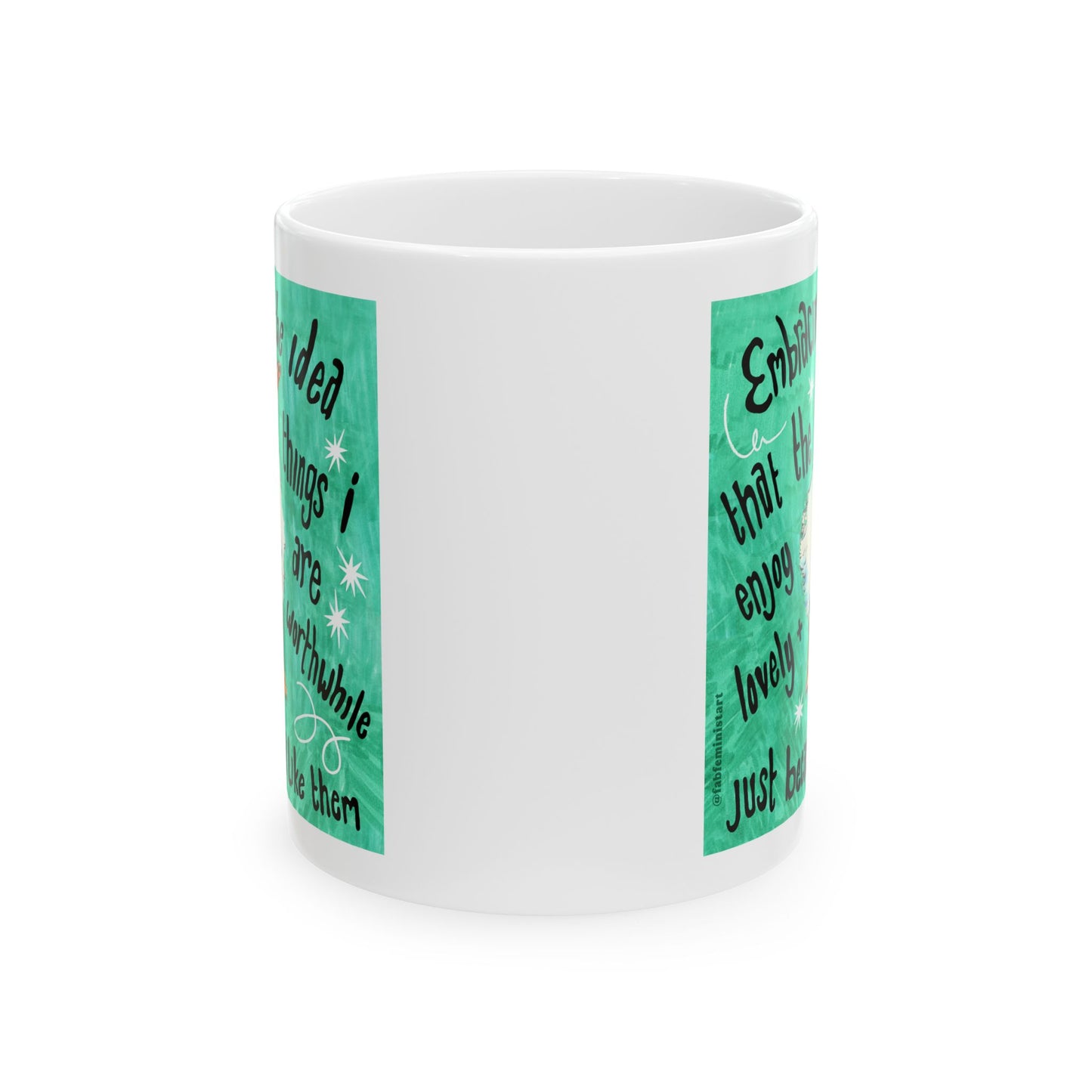Embracing the idea that the things i enjoy are lovely and worthwhile just because i like them: Mental Health Mug