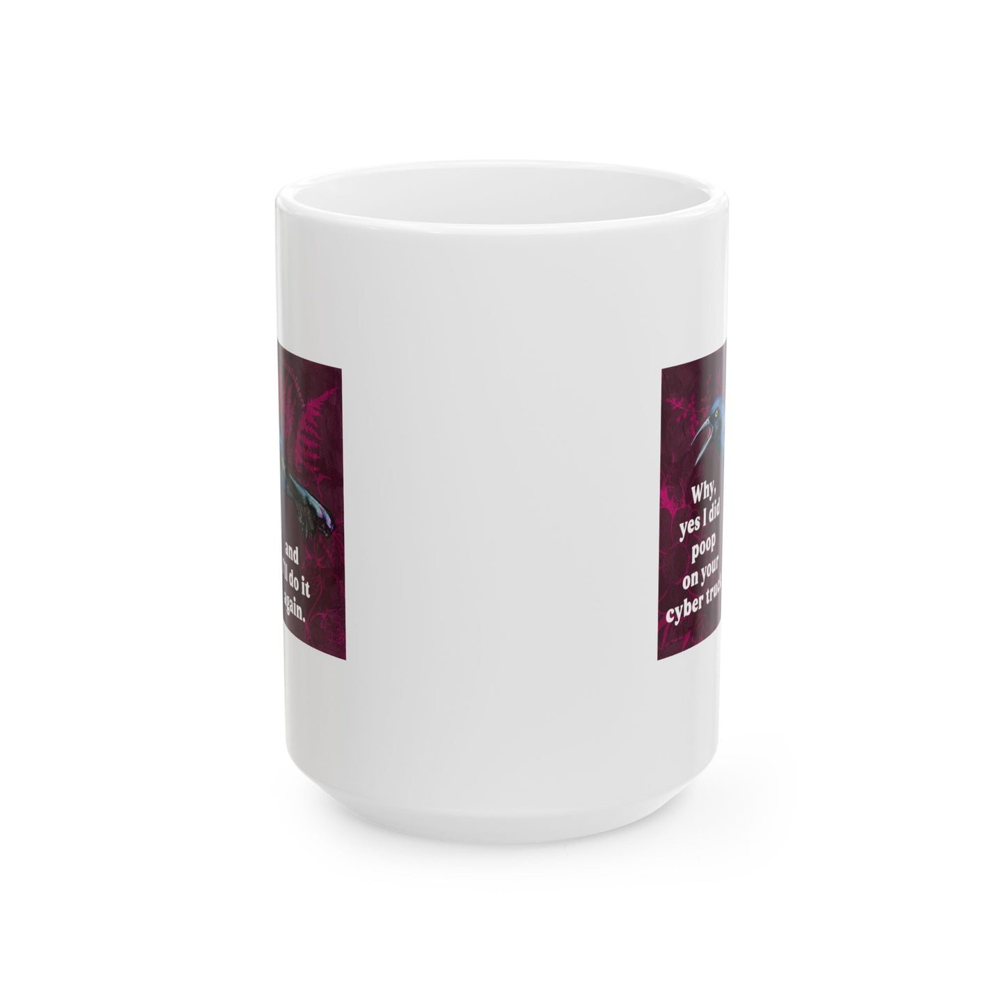 Why yes I did poop on your cyber truck and I'll do it again: Feminist Mug