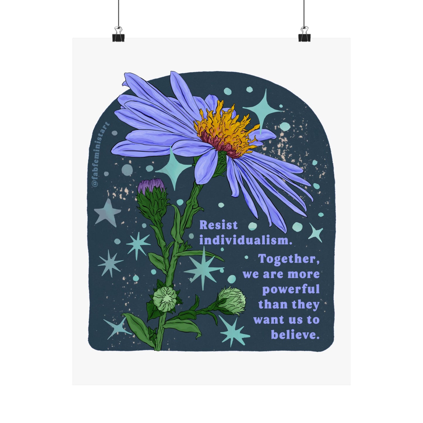Resist individualism Together, we are more powerful than they want us to believe: Feminist Print