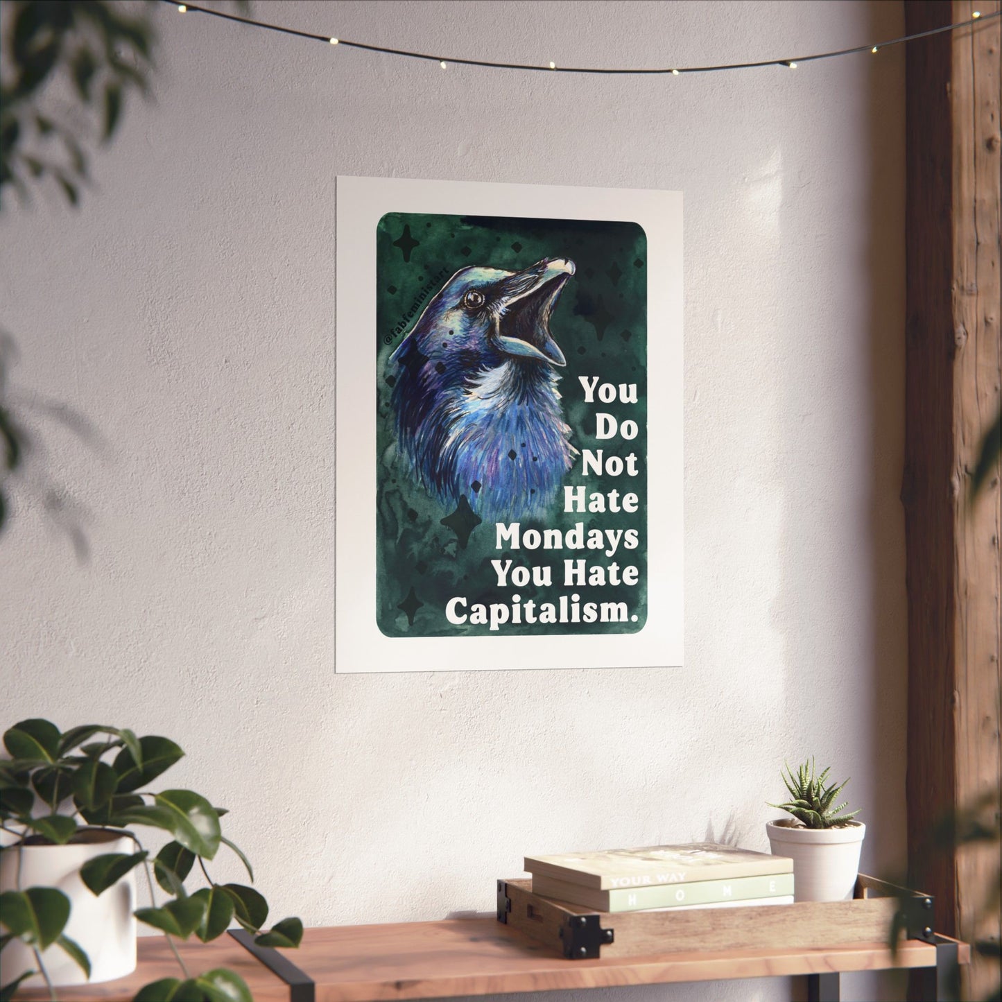 You Do Not Hate Mondays Your Hate Capitalism: Feminist Print