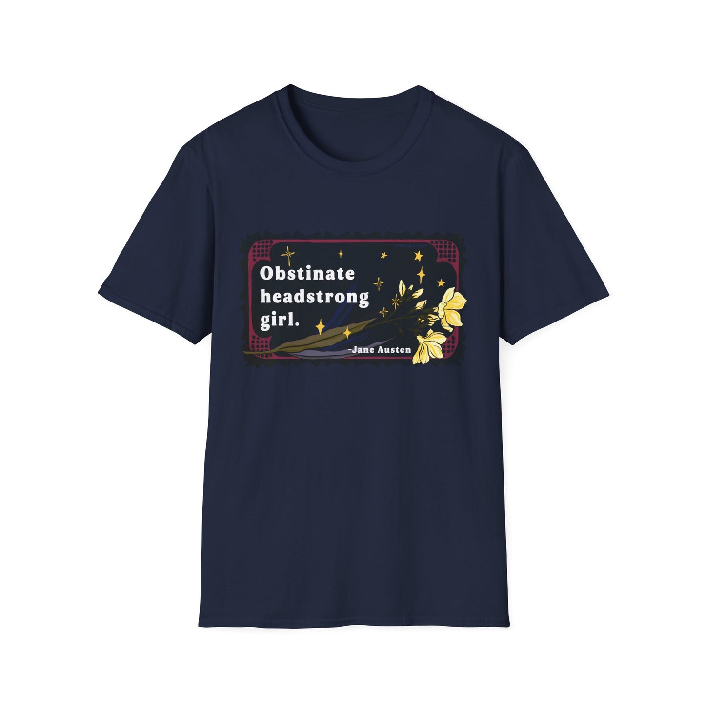 Obstinate headstrong girl, Jane Austen: Feminist Shirt