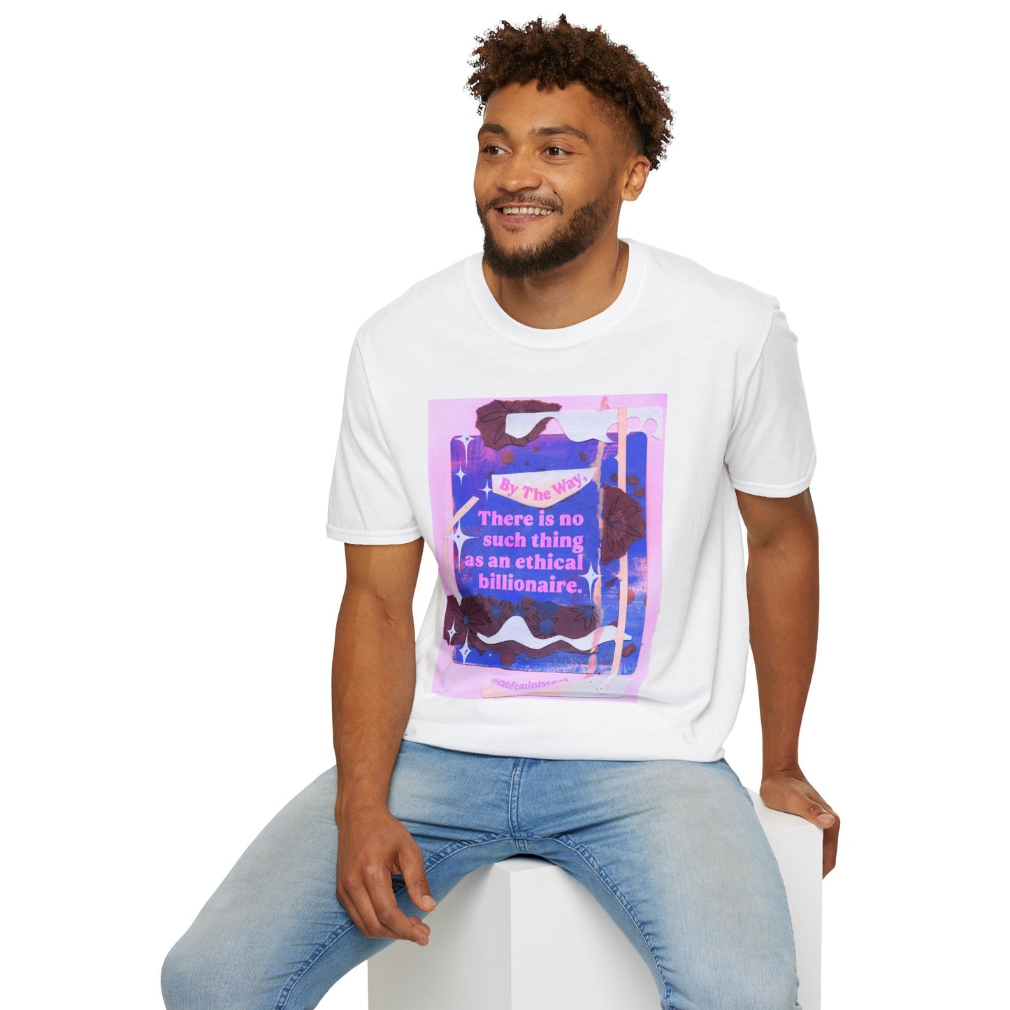 By the way, there is no such thing as an ethical billionaire: feminist shirt
