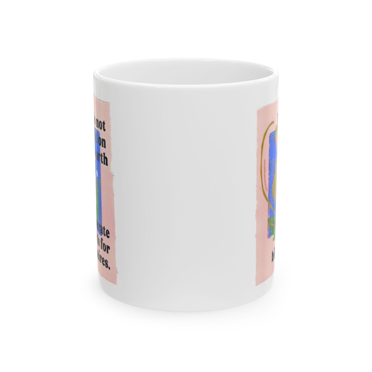 We do not exist on this earth to generate wealth for billionaires: feminist mug