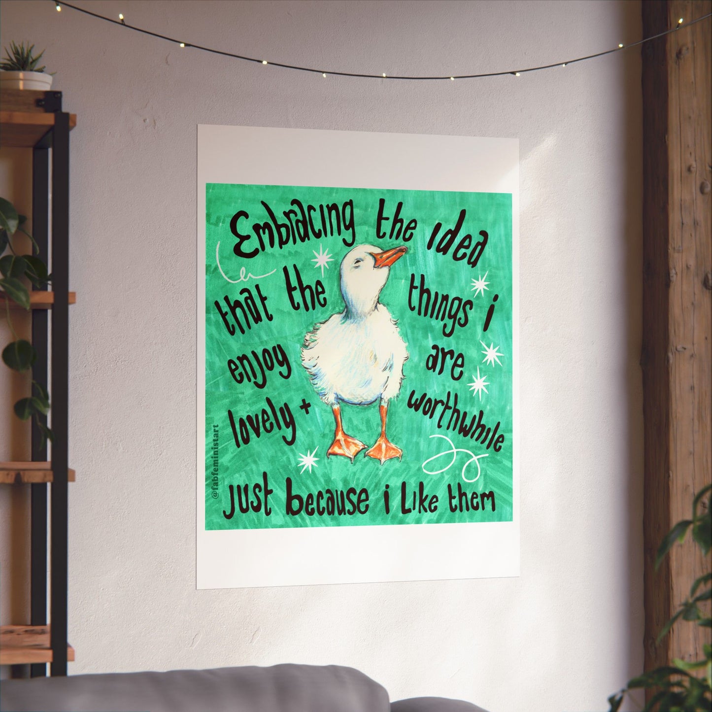 Embracing the idea that the things i enjoy are lovely and worthwhile just because i like them: mental health art print