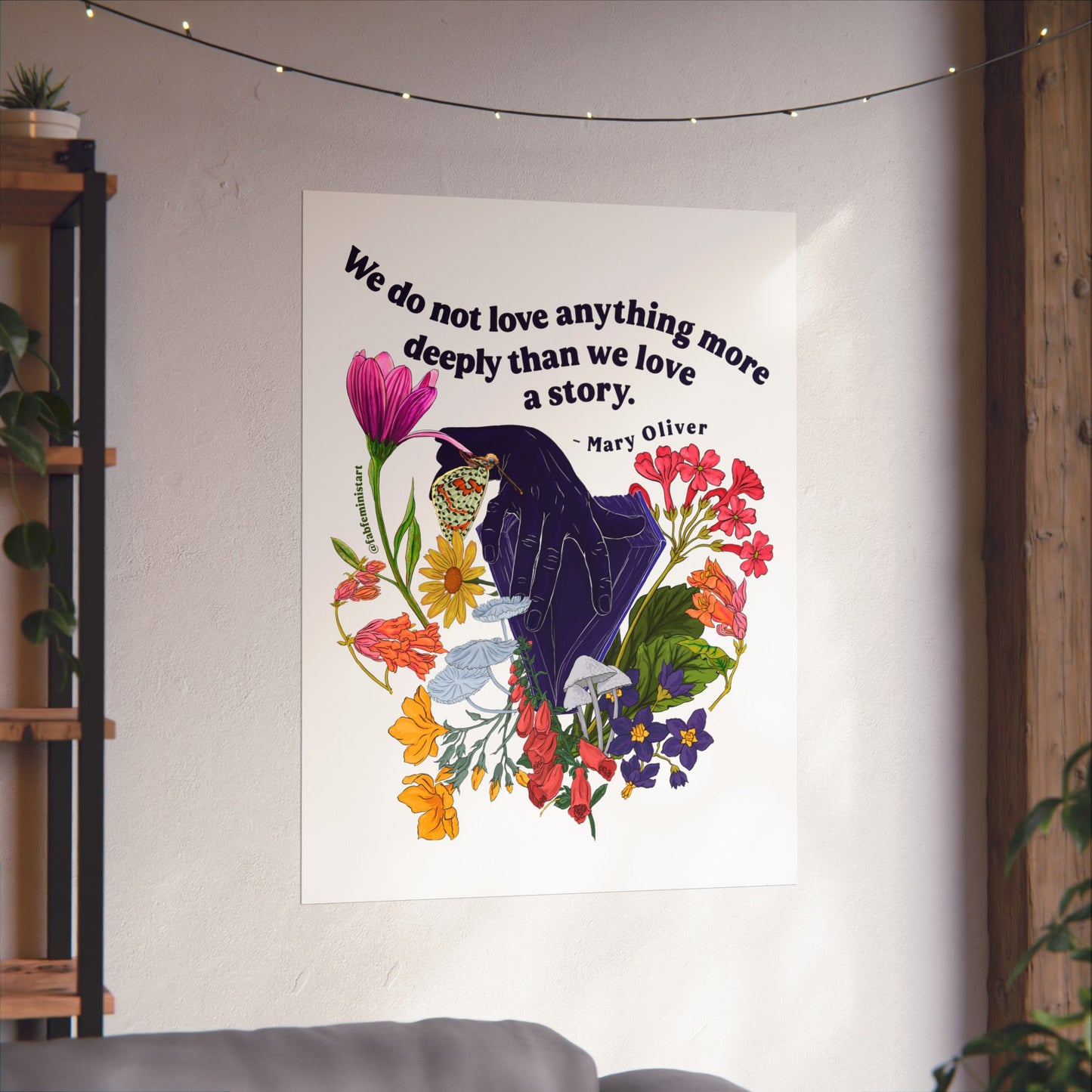 We do not love anything more deeply than we love a story, Mary Oliver: Feminist Art Print