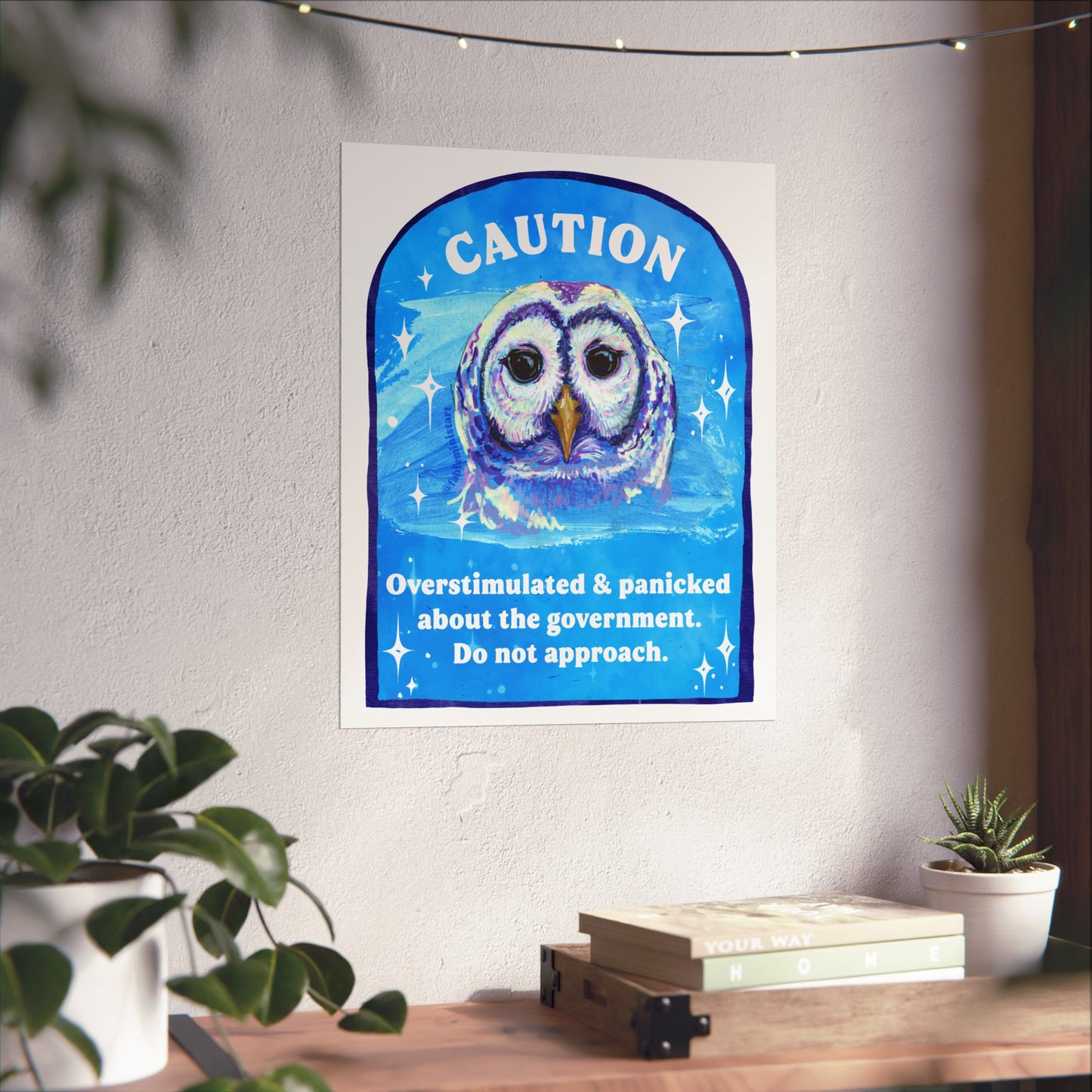 CAUTION Overstimulated and panicked about the government. Do not approach: Feminist Art Print
