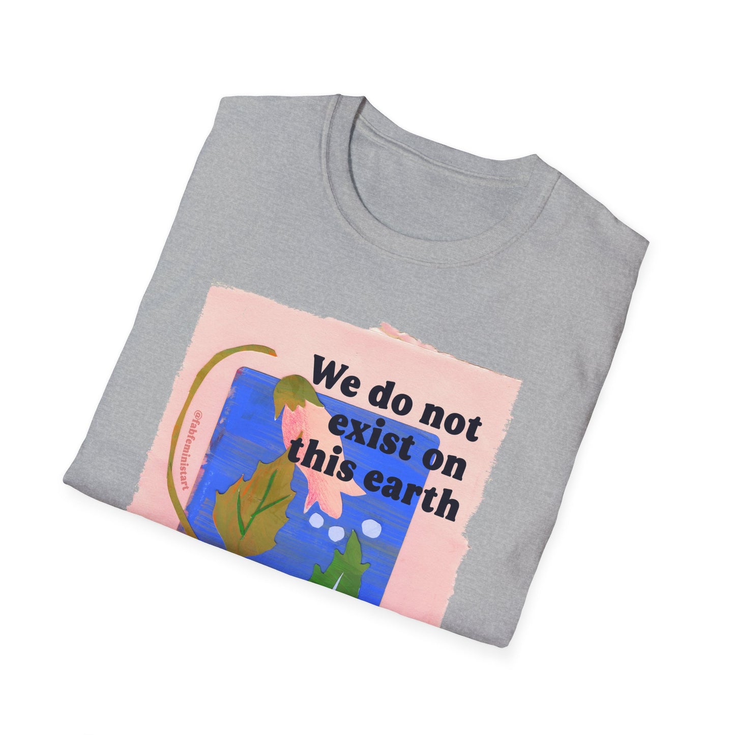 We do not exist on this earth to generate wealth for billionaires: feminist shirt