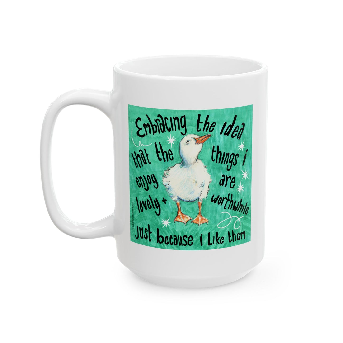 Embracing the idea that the things i enjoy are lovely and worthwhile just because i like them: Mental Health Mug