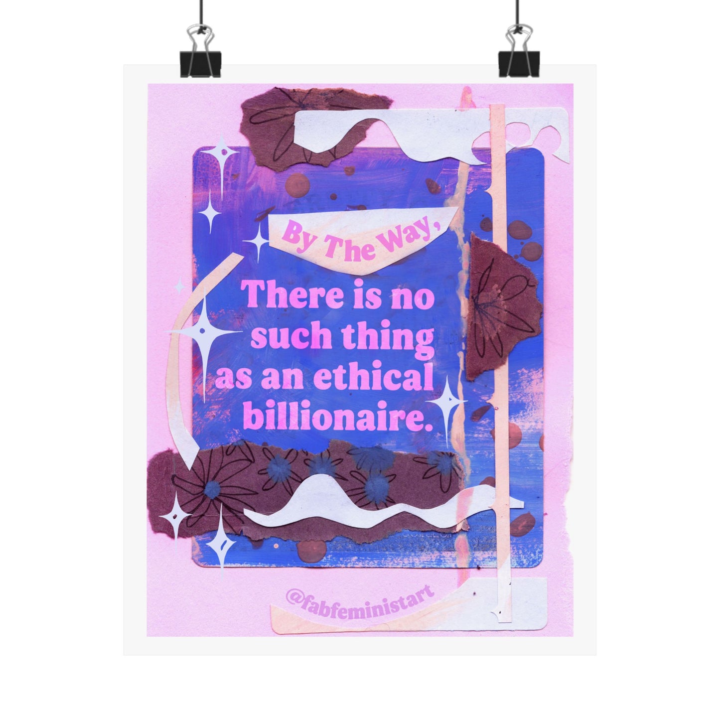 By the way, there is no such thing as an ethical billionaire: Feminist Art Print