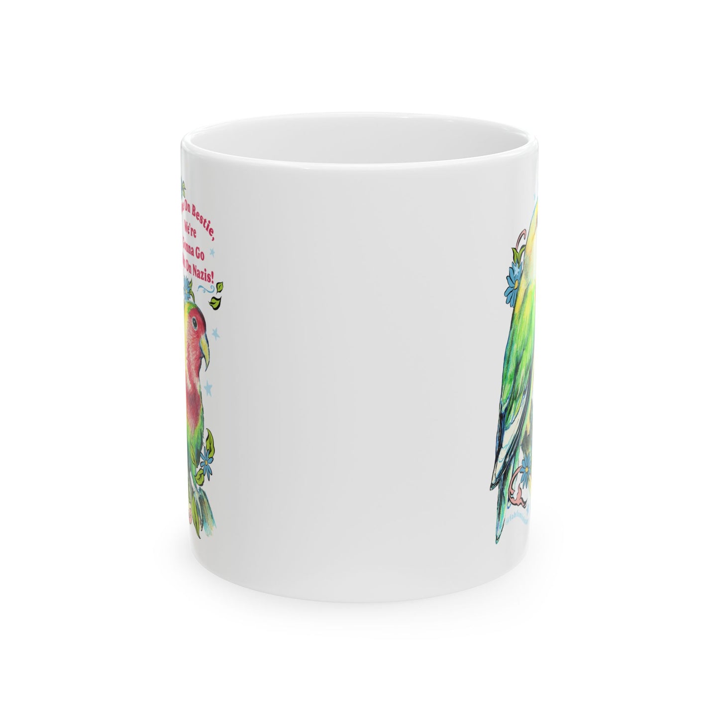 Come On Bestie, We're Gonna Go Shit On Nazis: Feminist Mug