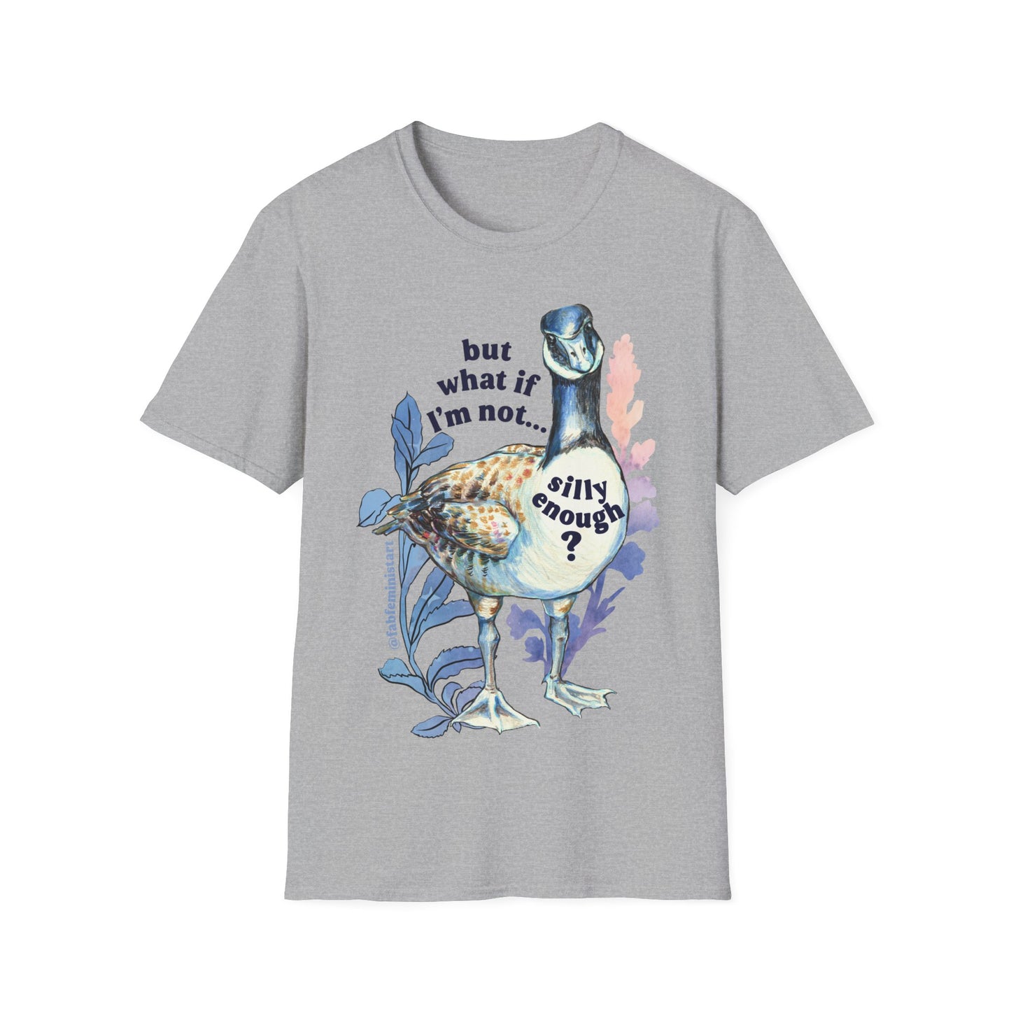 But What If I'm Not Silly Enough: Mental Health Shirt