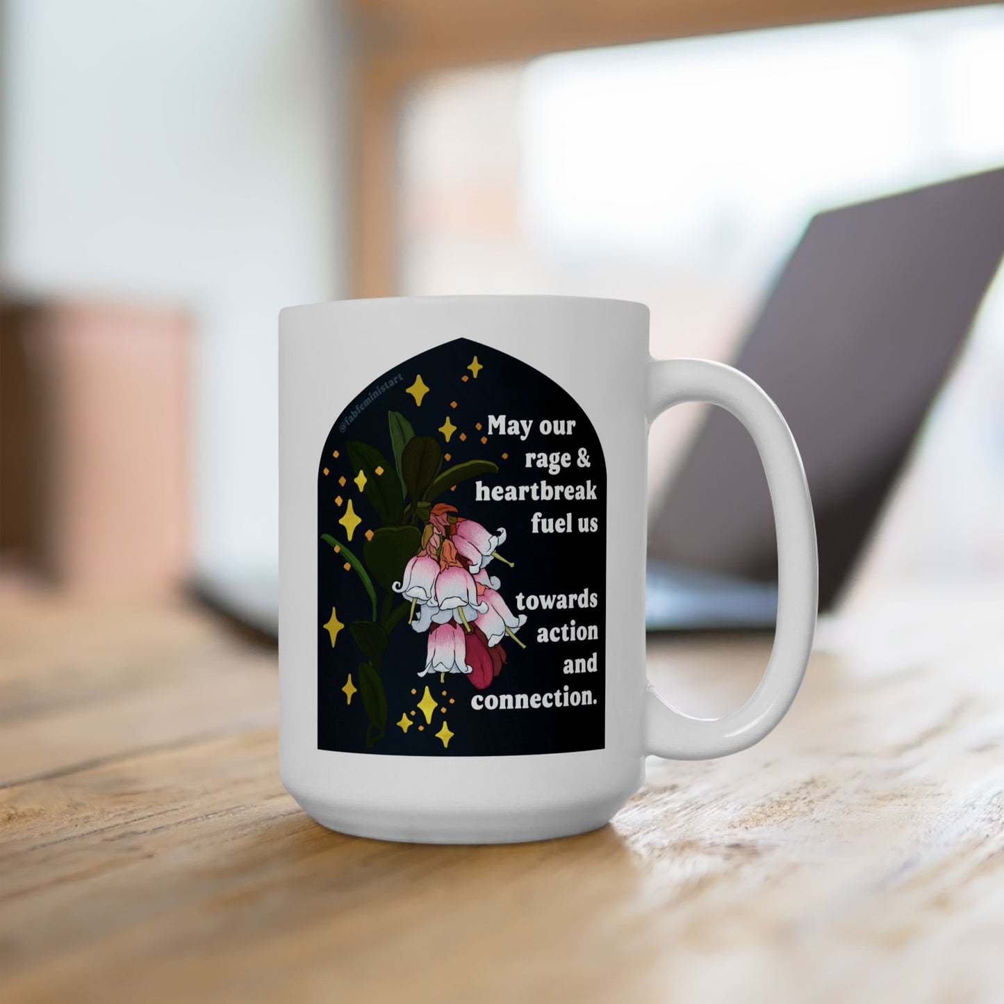 May our rage and heartbreak fuel us towards action and connection: Feminist Mug