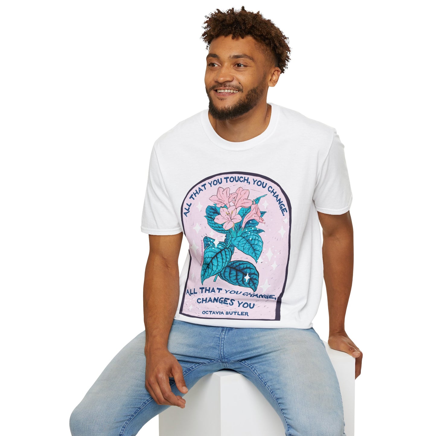 All that you touch, you change. All that you change, changes you, Octavia Butler: Feminist Shirt